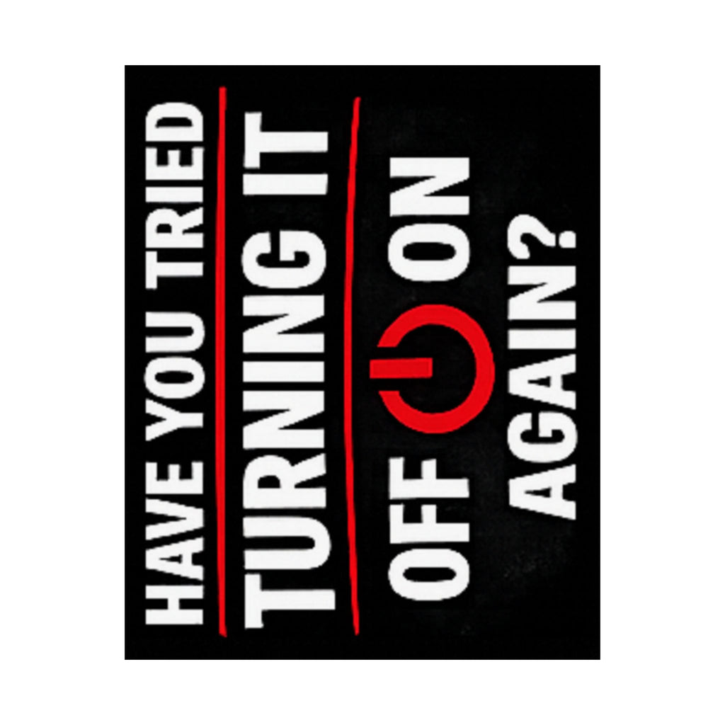 "Have You Tried Turning It Off & On Again?" Tech Humor Funny IT Matte Vertical Posters