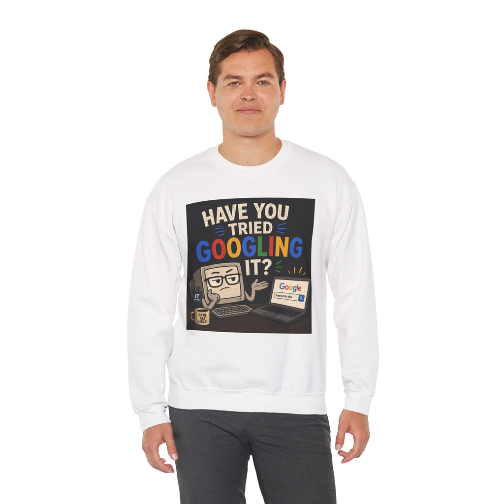 "Have You Tried Googling It?" Funny Tech Geek Graphic Crewneck Sweatshirt