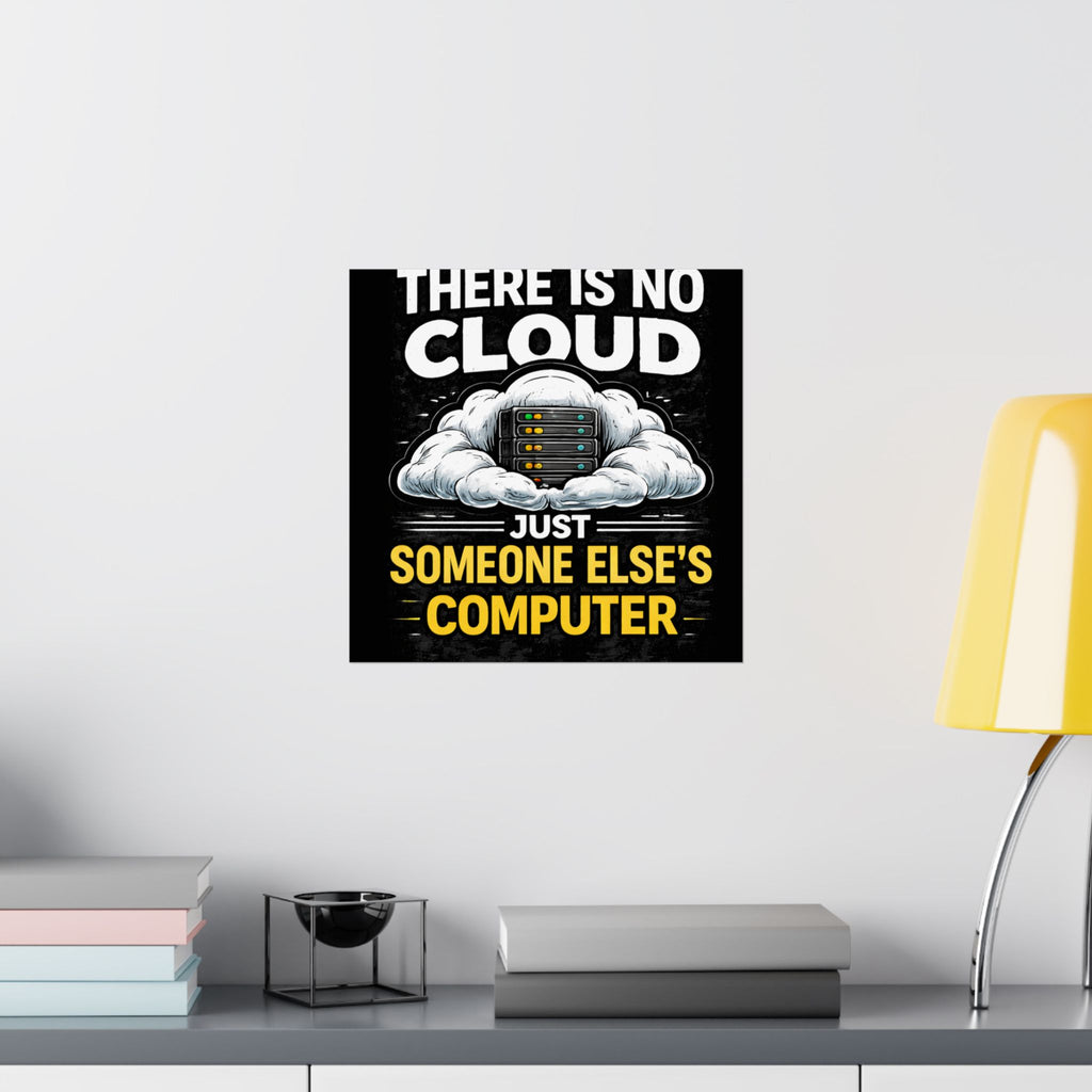"There Is No Cloud, Just Someone Else's Computer" Tech Humor Funny IT Matte Vertical Poster
