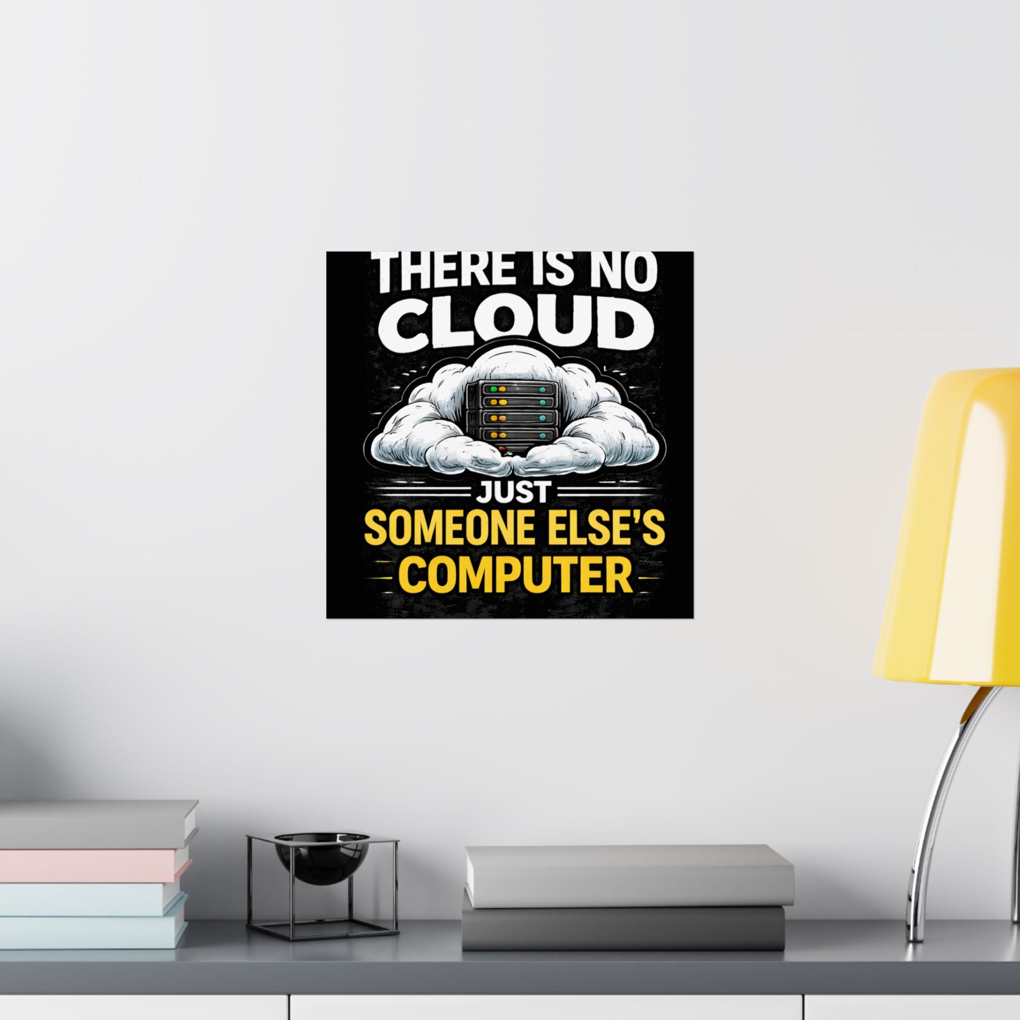 "There Is No Cloud, Just Someone Else's Computer" Tech Humor Funny IT Matte Vertical Poster