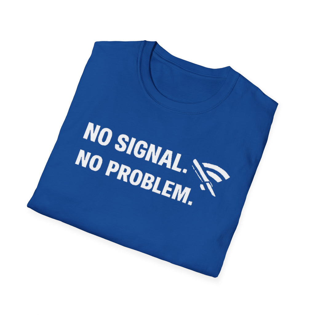 "No Signal, No Problem" Funny IT Tech Humor T-Shirt