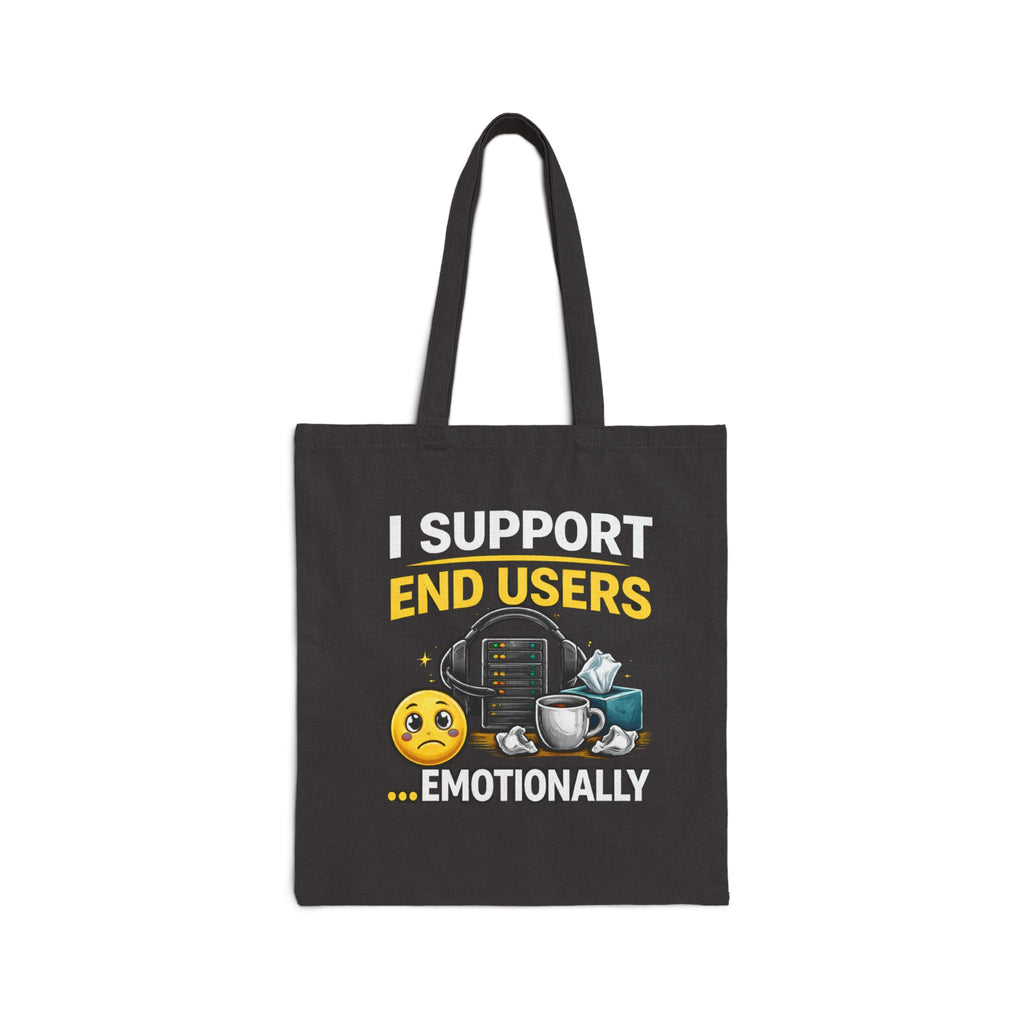 "I Support End Users... Emotionally" Tech Humor Cotton Canvas Tote Bag