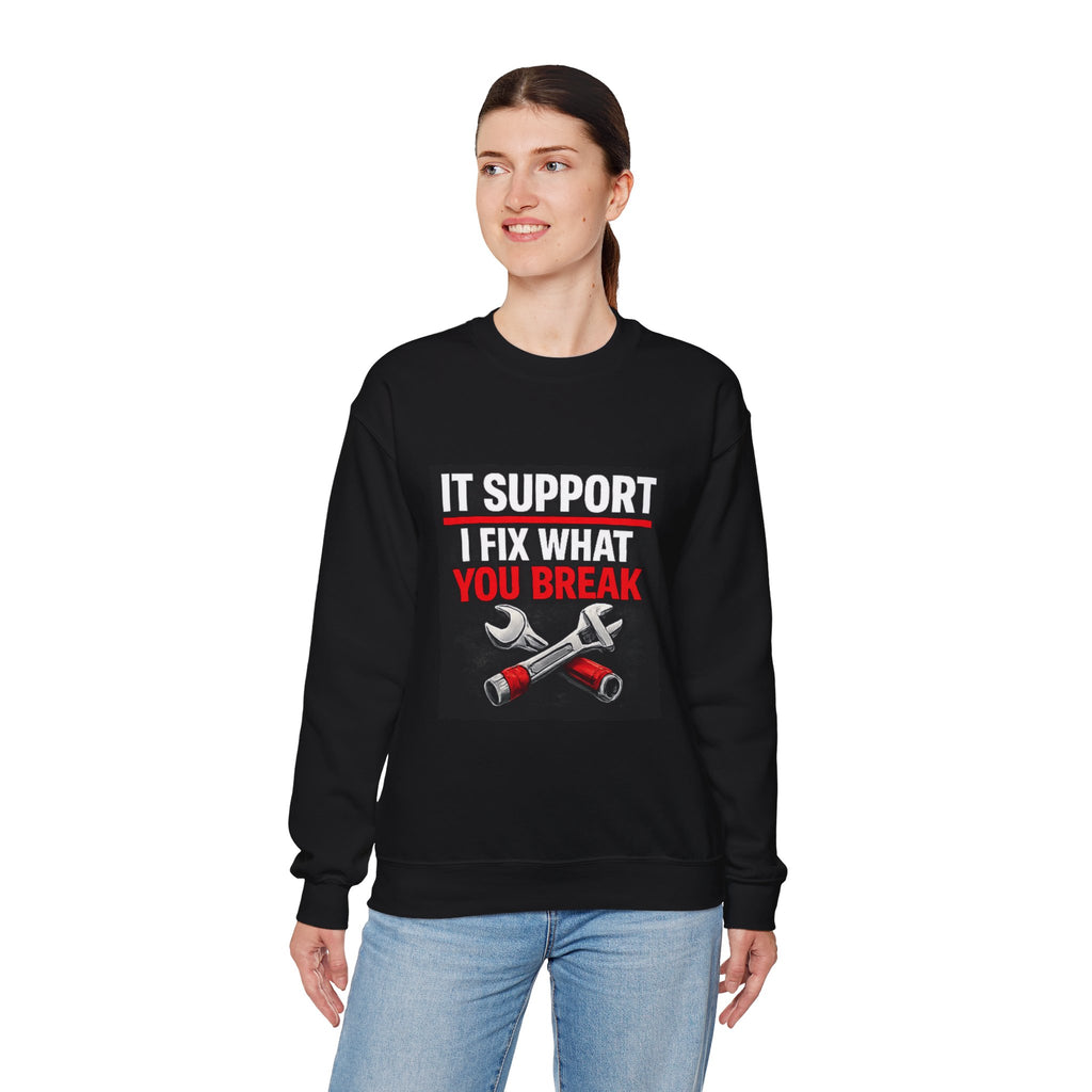 "IT SUPPORT I FIX WHAT YOU BREAK" Tech Support Graphic Crewneck Sweatshirt