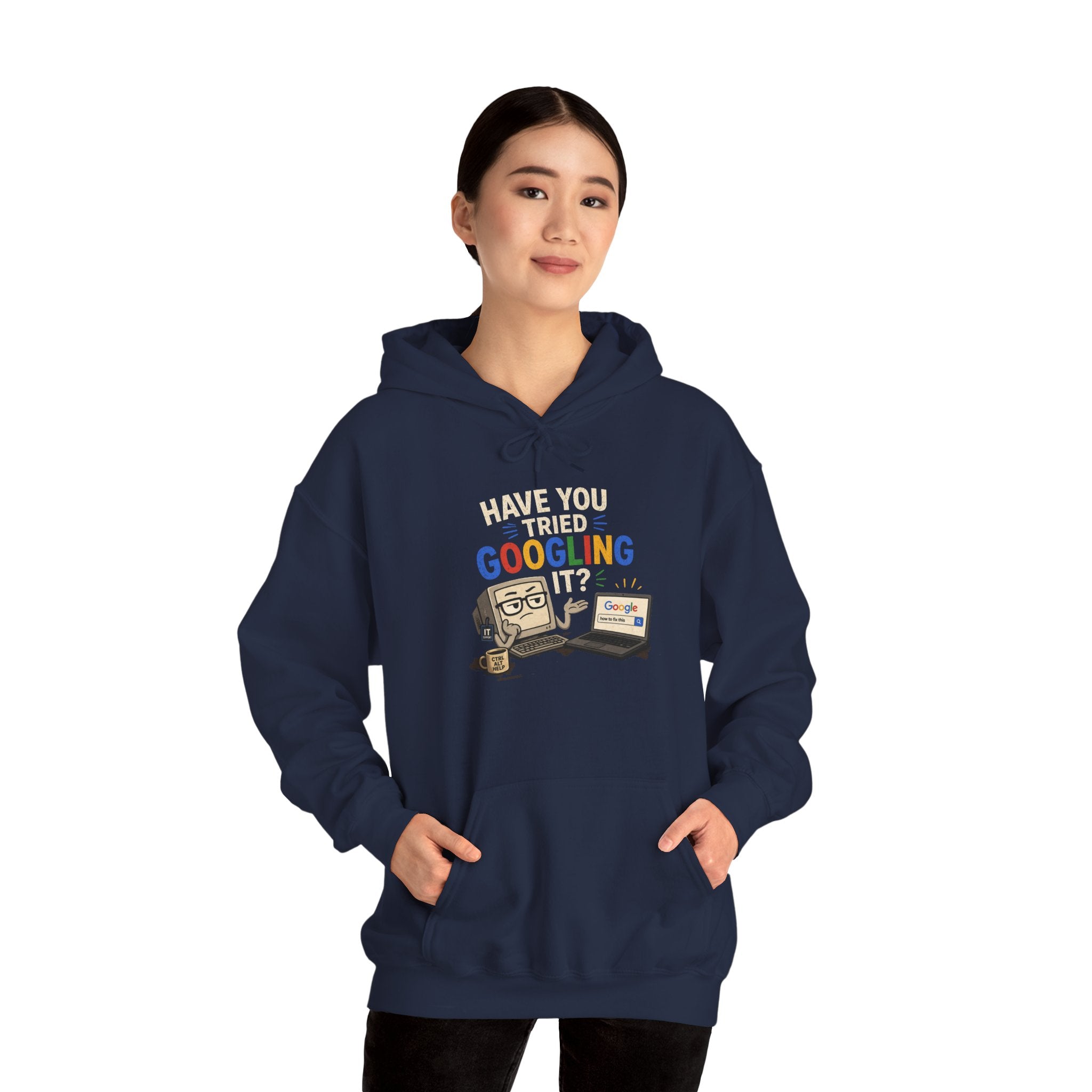 "Have You Tried Googling It?" Funny Tech Support Hoodie