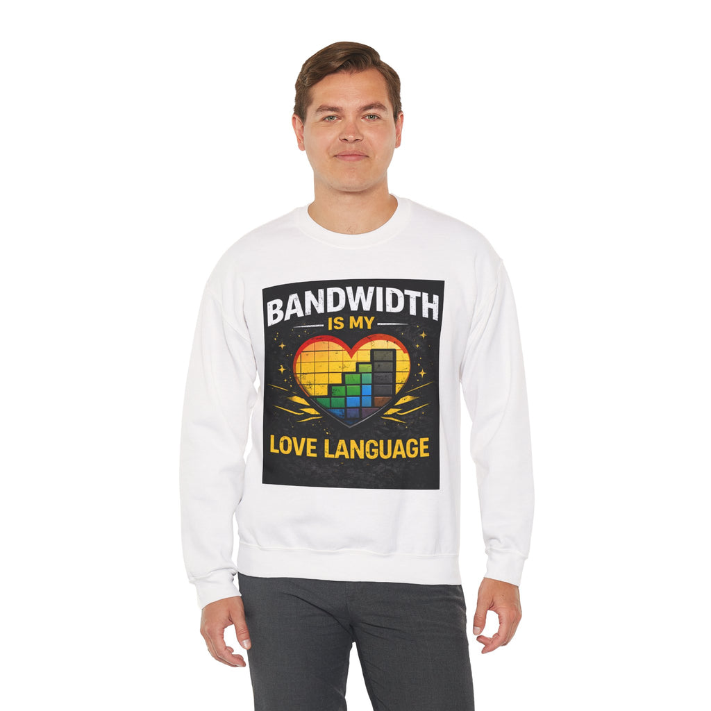 "Bandwidth Is My Love Language" Tech Humor Sweatshirt