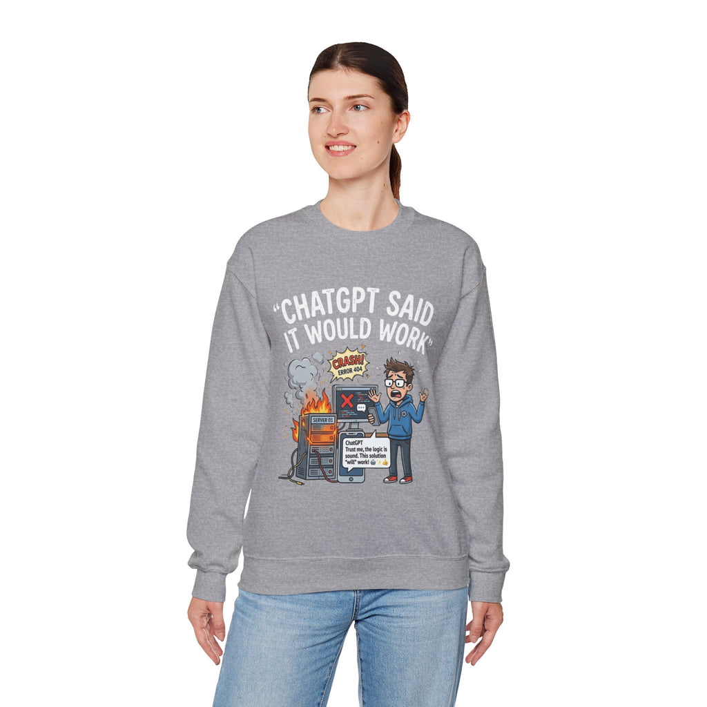"ChatGPT Said It Would Work" Funny Programmer Tech Support Sweatshirt