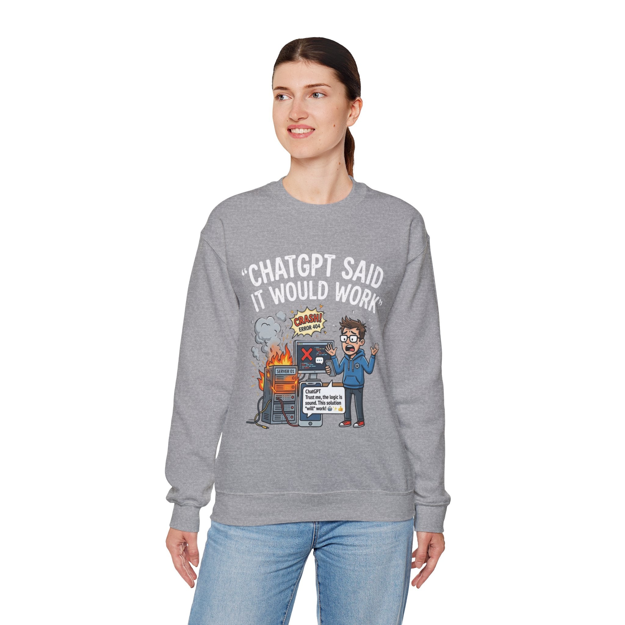 "ChatGPT Said It Would Work" Funny Programmer Tech Support Sweatshirt