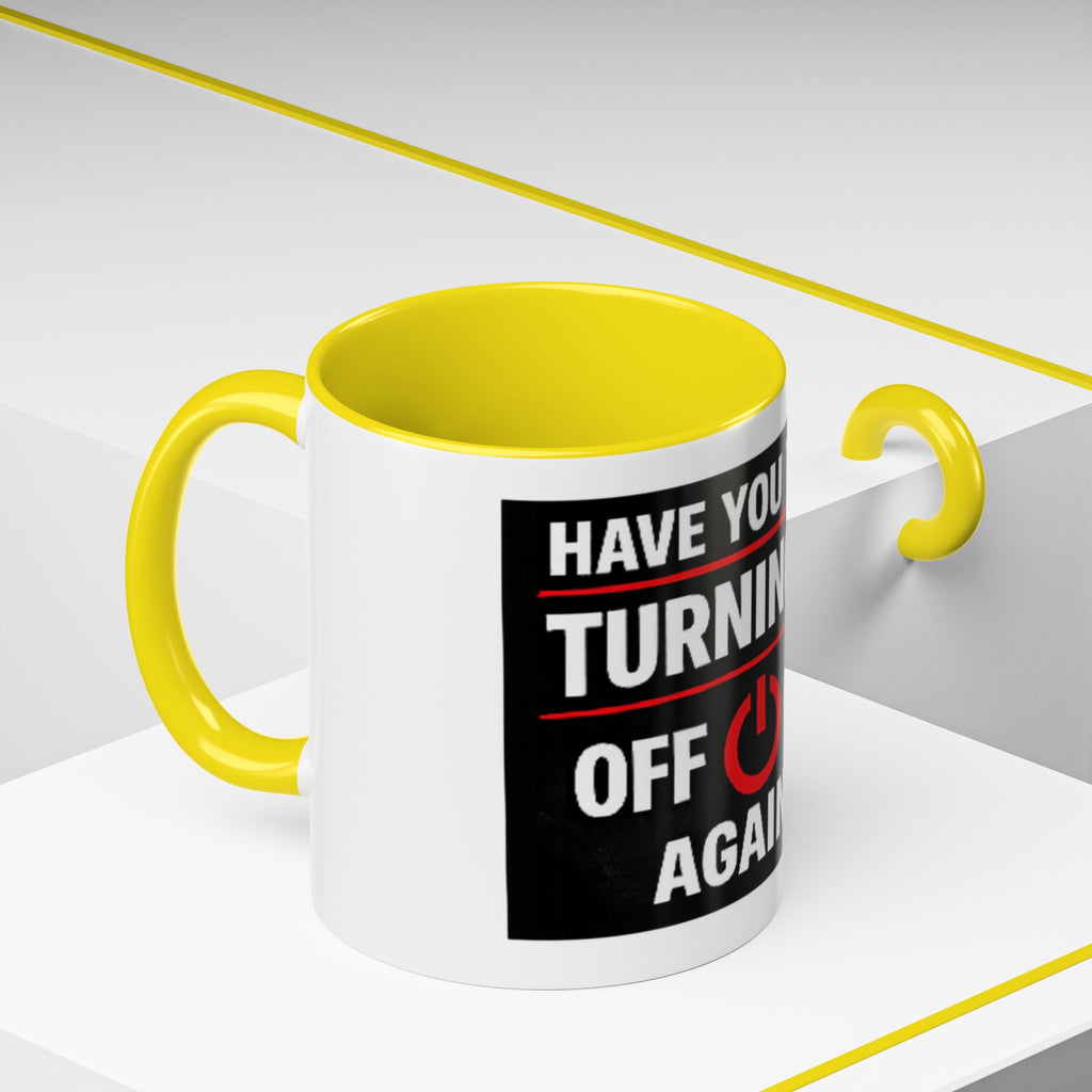 "Have You Tried Turning It Off On Again?" Accent Coffee Mug — Funny IT Tech Gift (11/15oz)