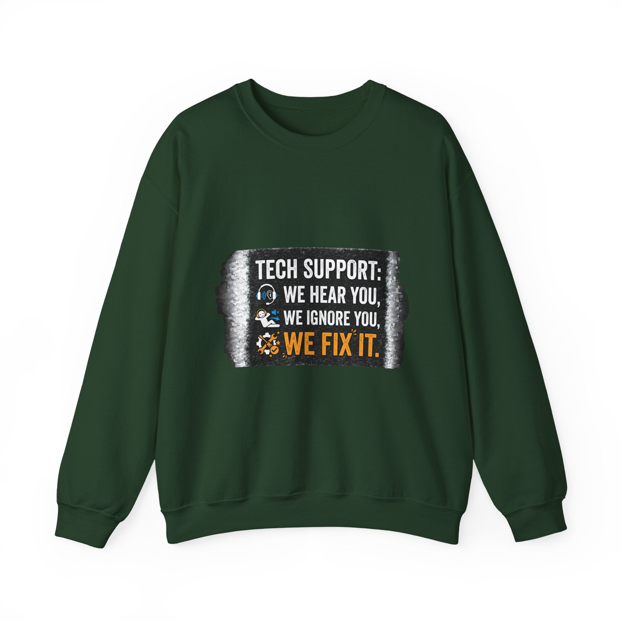 "Tech Support: We Hear You, We Ignore You, We Fix It" Tech Support Humor Crewneck Sweatshirt