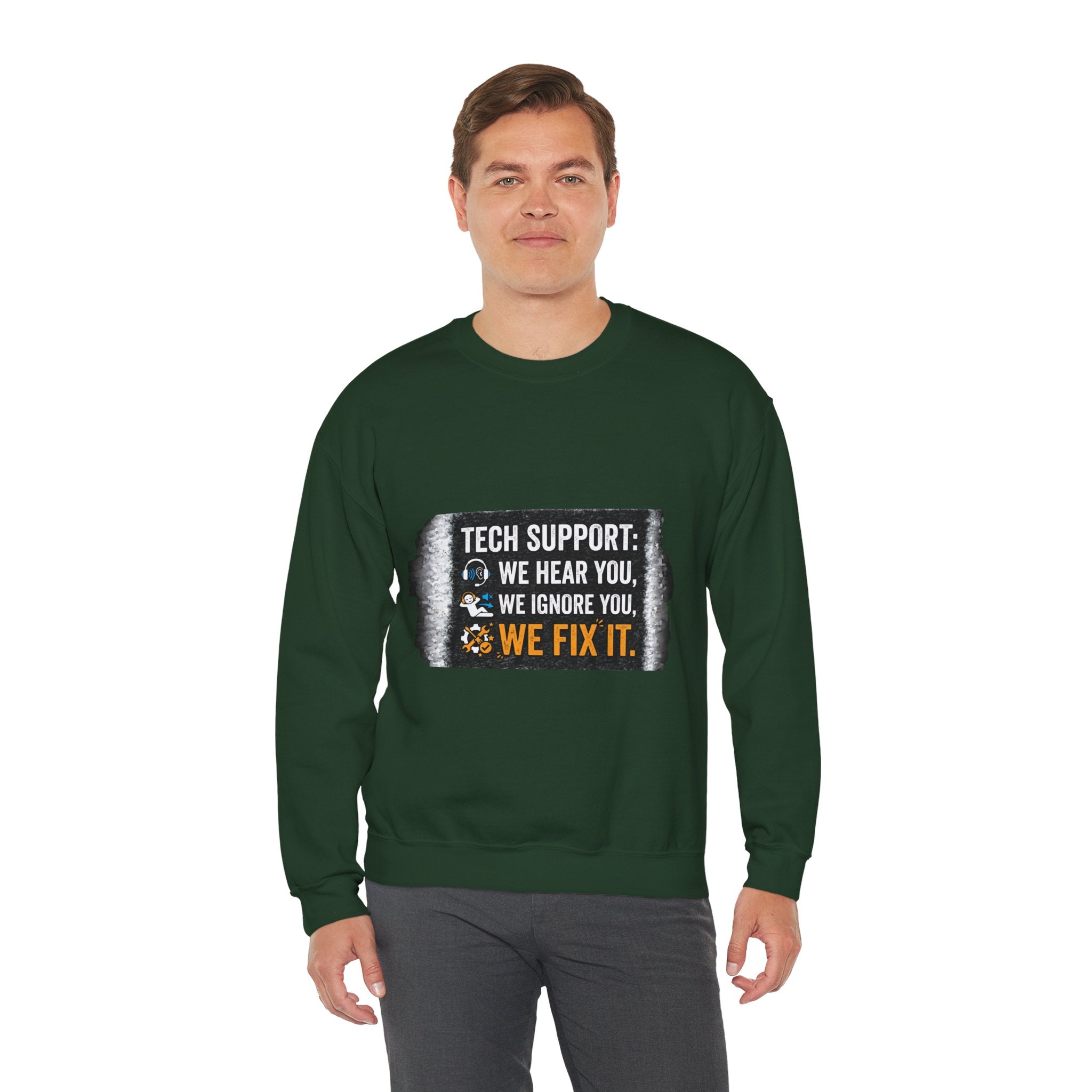 "Tech Support: We Hear You, We Ignore You, We Fix It" Tech Support Humor Crewneck Sweatshirt