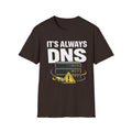"It's Always DNS" Funny IT Tech Humor T-Shirt