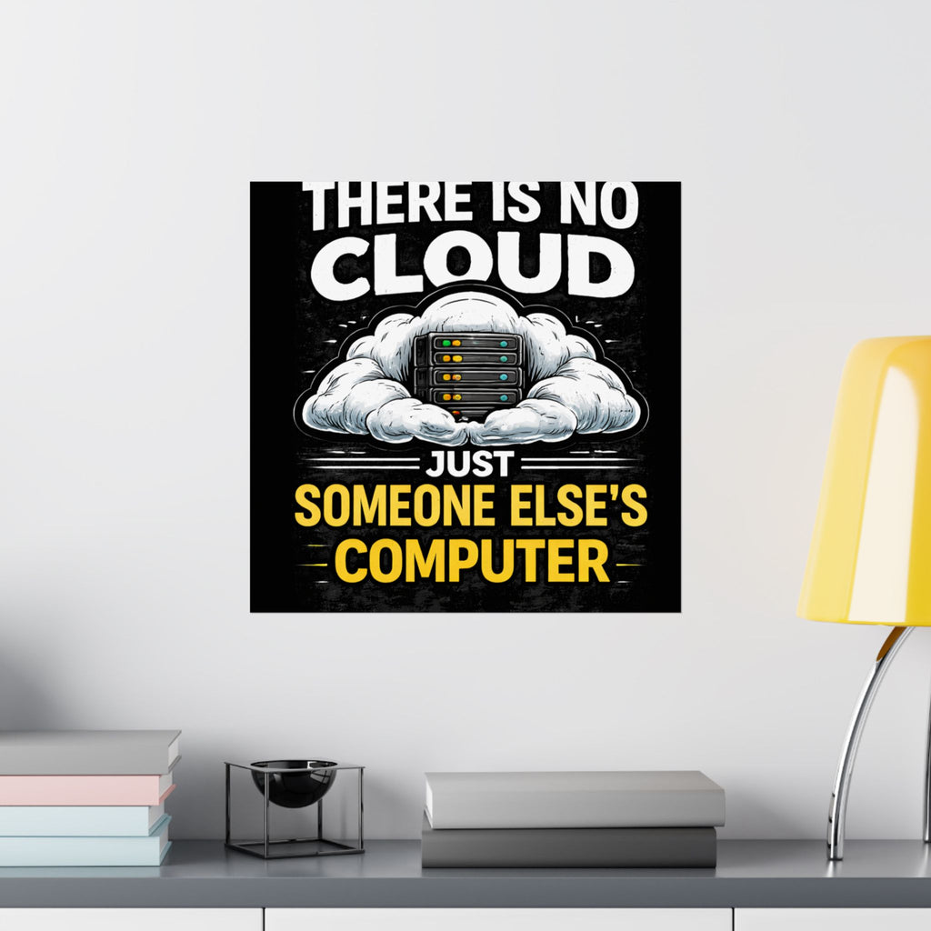 "There Is No Cloud, Just Someone Else's Computer" Tech Humor Funny IT Matte Vertical Poster