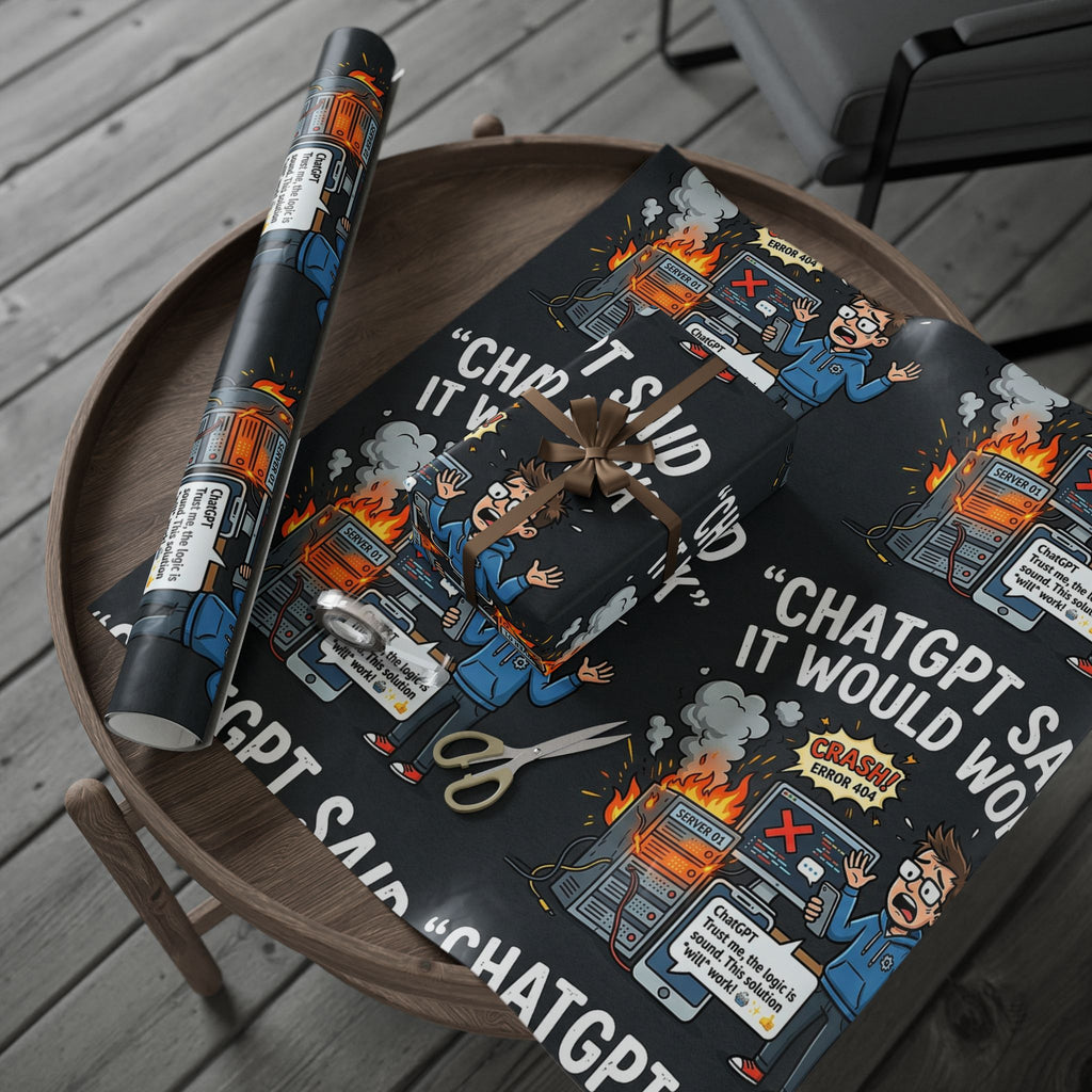 "ChatGBT Said It Would Work"  Funny IT AI Fail Design (Father's Day Gift Wrap) Tech Humor Wrapping Paper Office Gift
