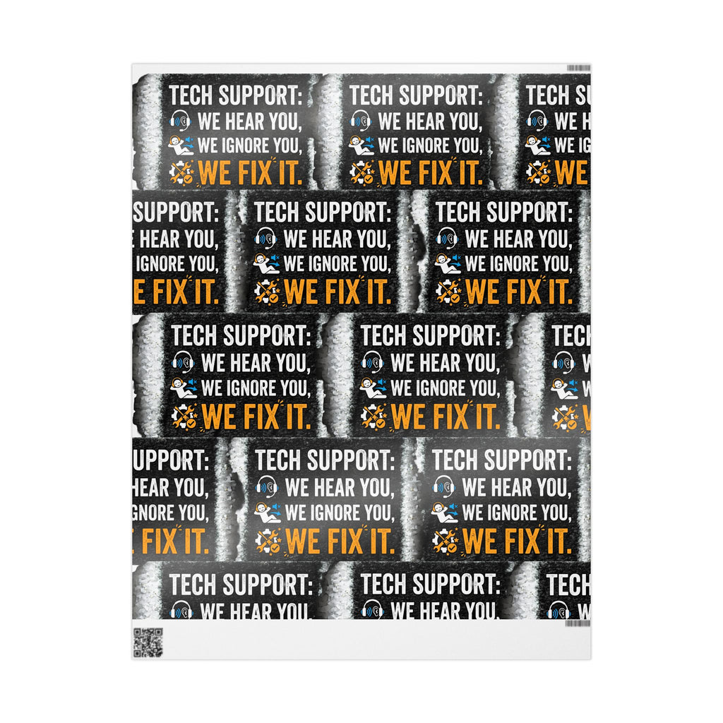 "Tech Support: We Hear You, We Ignore You, We Fix It" Tech Humor (Holiday Gift Wrap) Funny Tech Wrapping Paper