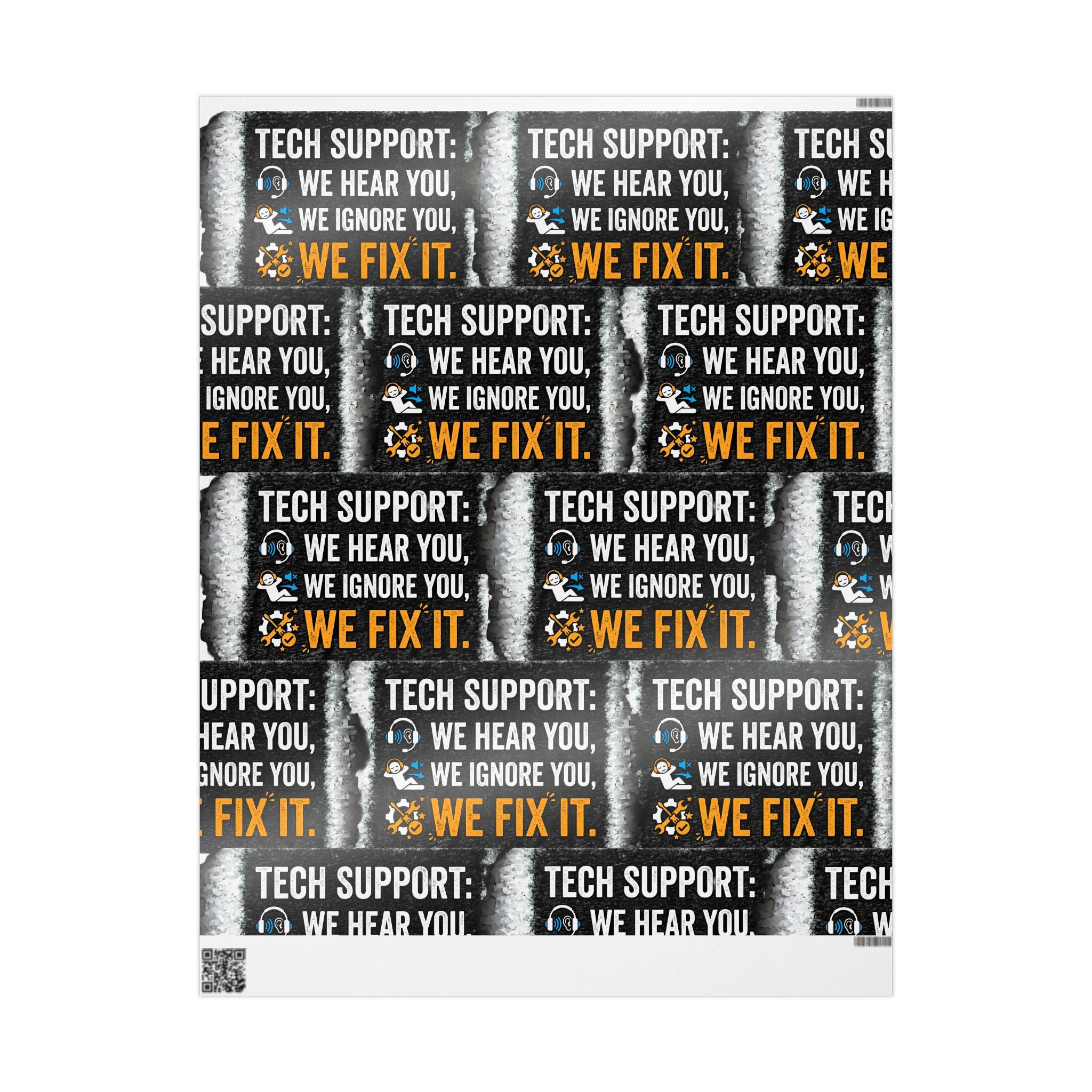 "Tech Support: We Hear You, We Ignore You, We Fix It" Tech Humor (Holiday Gift Wrap) Funny Tech Wrapping Paper