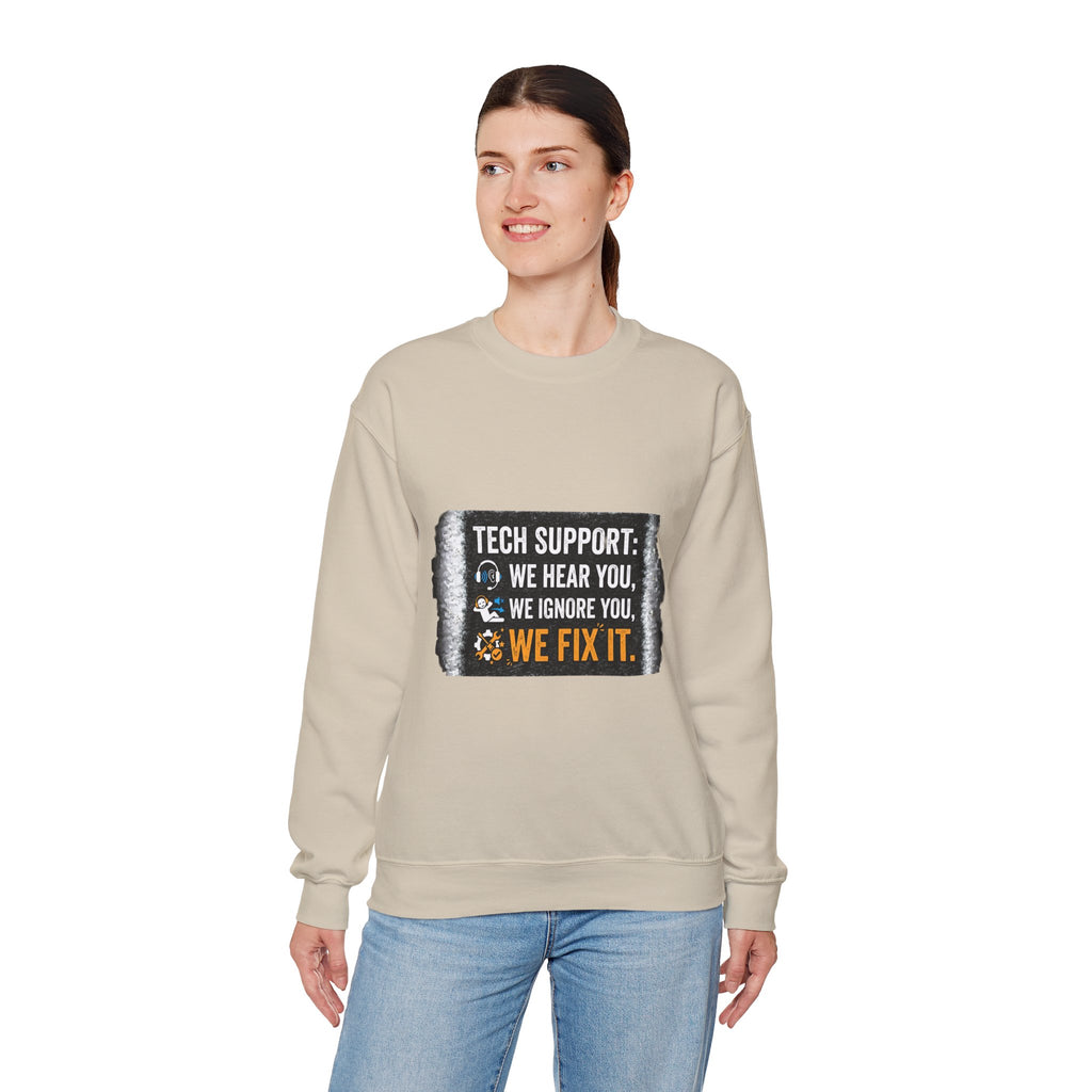"Tech Support: We Hear You, We Ignore You, We Fix It" Tech Support Humor Crewneck Sweatshirt