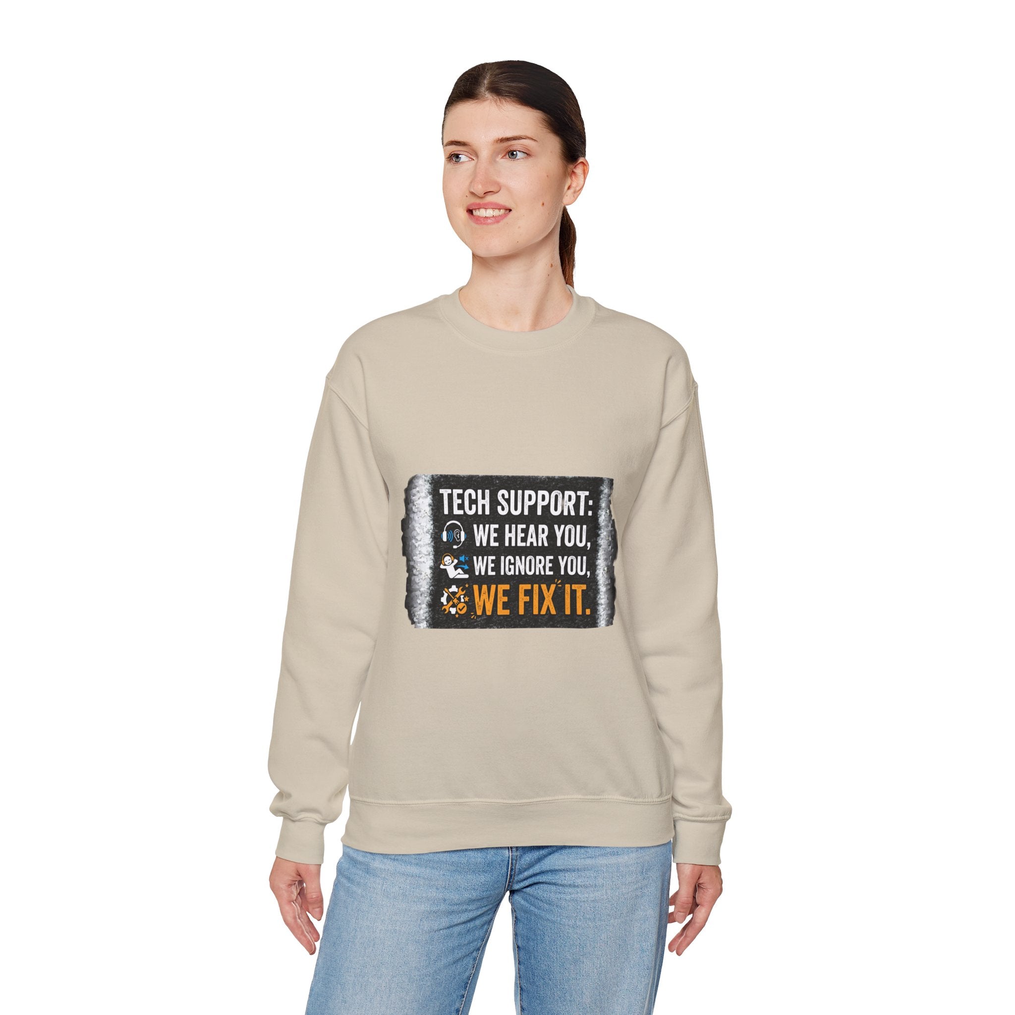 "Tech Support: We Hear You, We Ignore You, We Fix It" Tech Support Humor Crewneck Sweatshirt