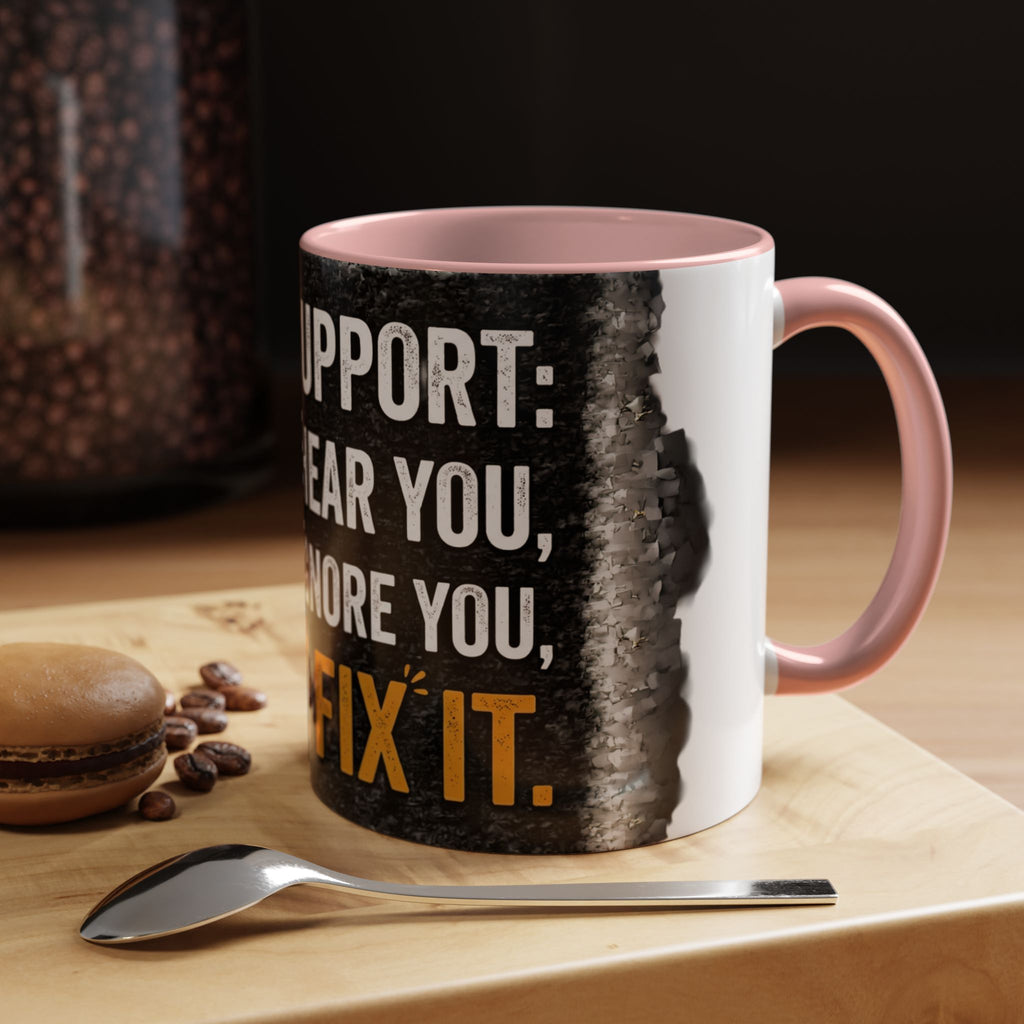 “Tech Support: We Hear You, We Ignore You, We Fix It” Funny IT Accent Mug Tech Support Humor Coffee Mug