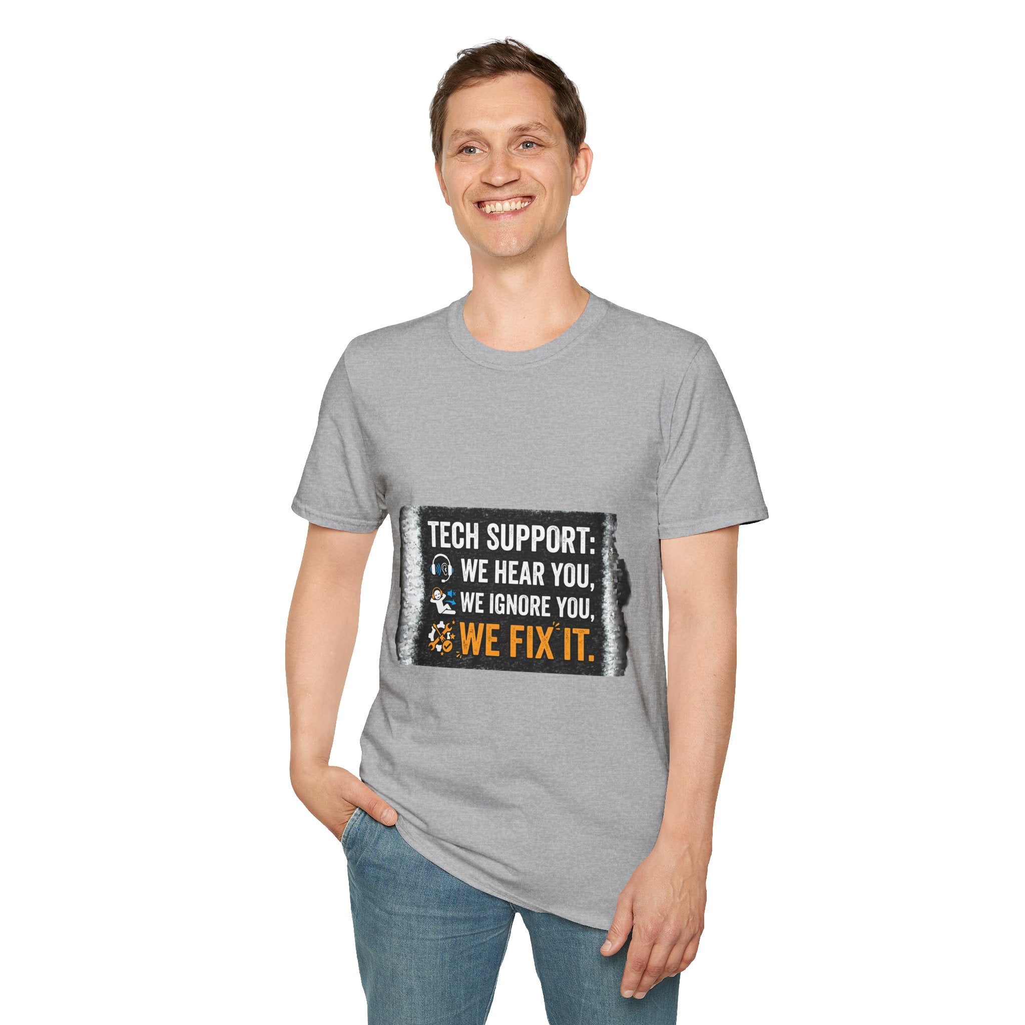 "Tech Support: We Hear You, We Ignore You, We Fix It" Funny IT T-Shirt Tech Humor Tee