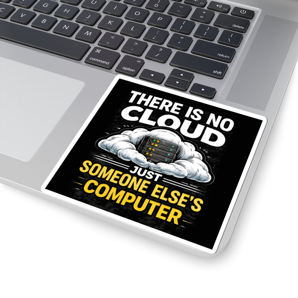 "There Is No Cloud, Just Someone Else's Computer" Tech Humor Funny IT Sticker — Tech Humor Kiss-Cut Laptop Sticker