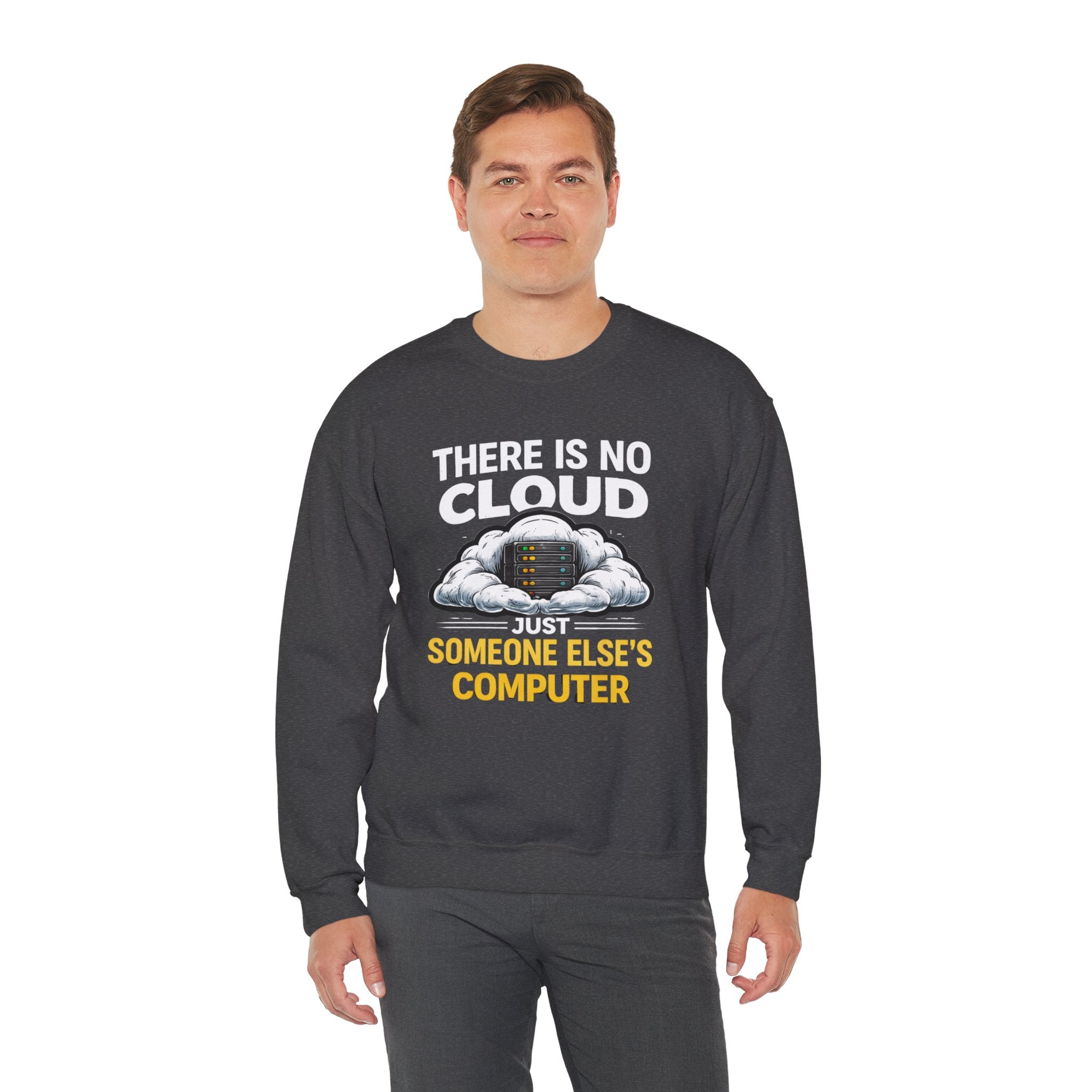 "There Is No Cloud, Just Someone Else's Computer" Tech Humor Crewneck Sweatshirt