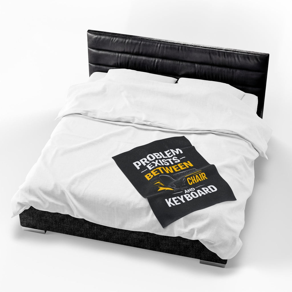 "Problem Exists Between Chair and Keyboard" Tech Humor Velveteen Throw Funny IT Funny Office Blanket