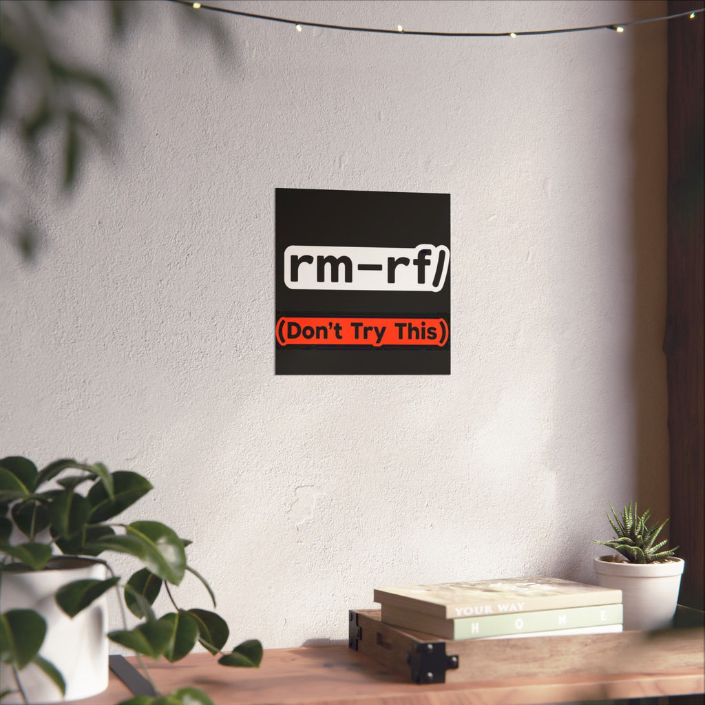 "rm -rf/ (Don't Try This)" Funny IT Tech Humor Matte Vertical Posters