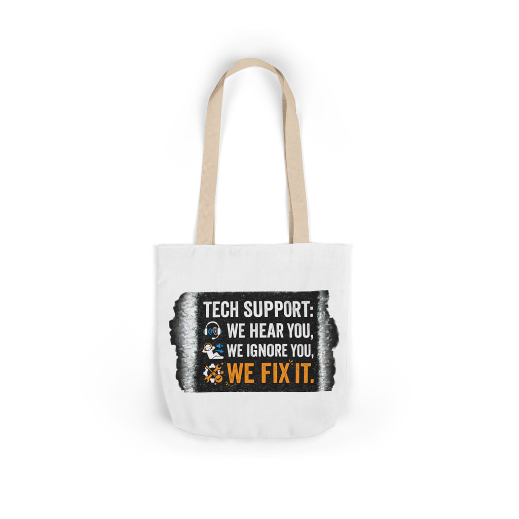 "Tech Support: We Hear You, We Ignore You, We Fix It"  Tech Humor Funny IT Canvas Tote Bag