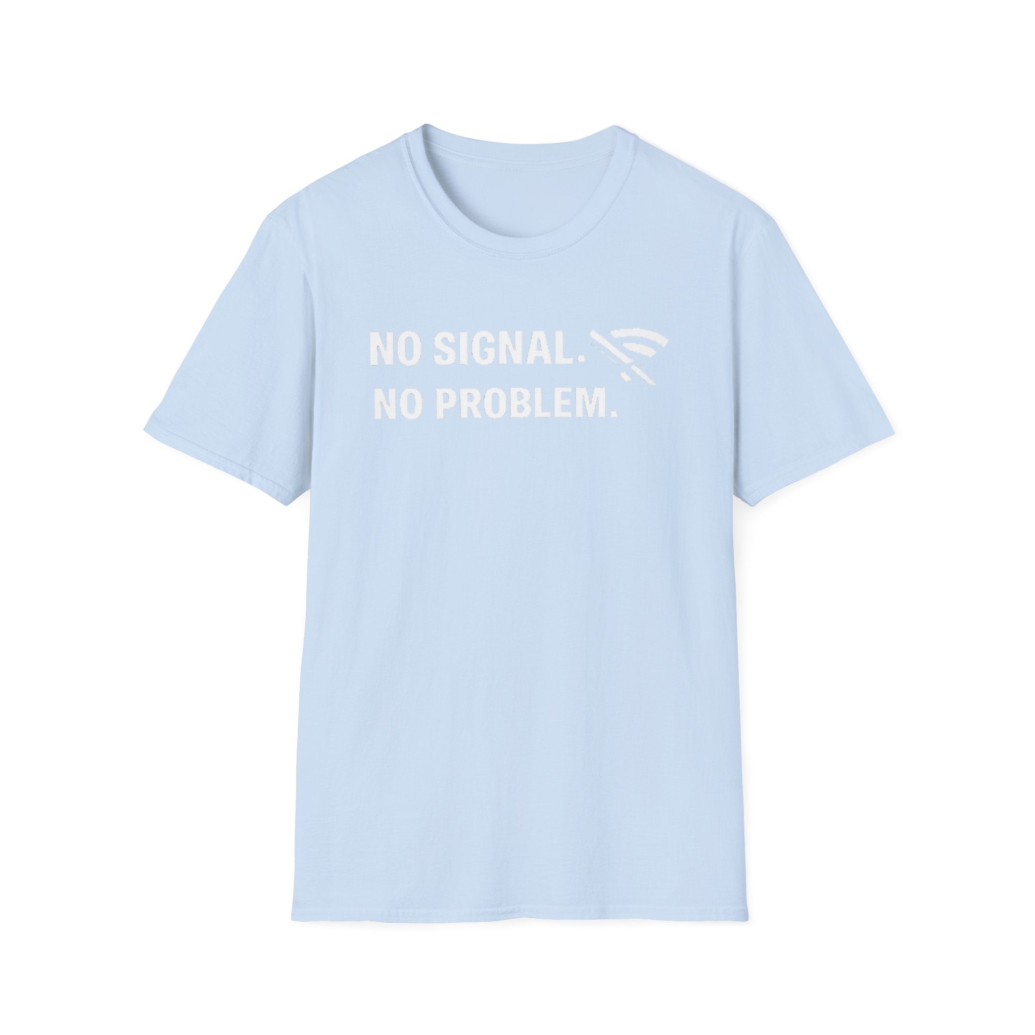 "No Signal, No Problem" Funny IT Tech Humor T-Shirt
