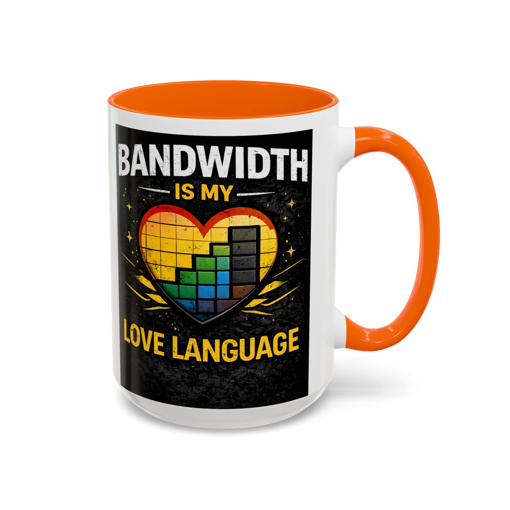 "Bandwidth is my Love Language" IT Humor Accent Coffee Mug (11, 15oz)