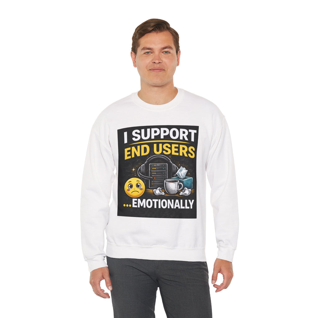 "I Support End Users...Emotionally" IT Support Humor Crewneck Sweatshirt