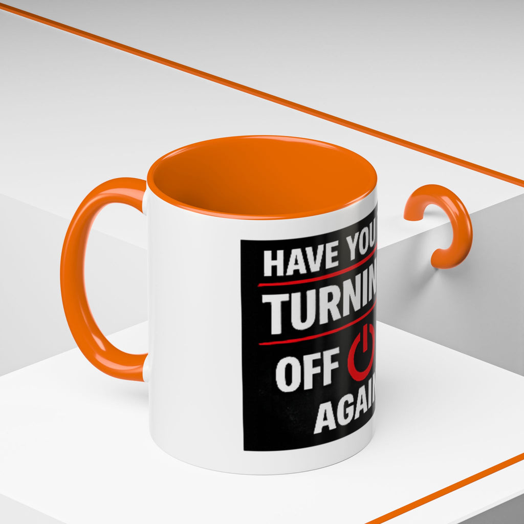 "Have You Tried Turning It Off On Again?" Accent Coffee Mug — Funny IT Tech Gift (11/15oz)