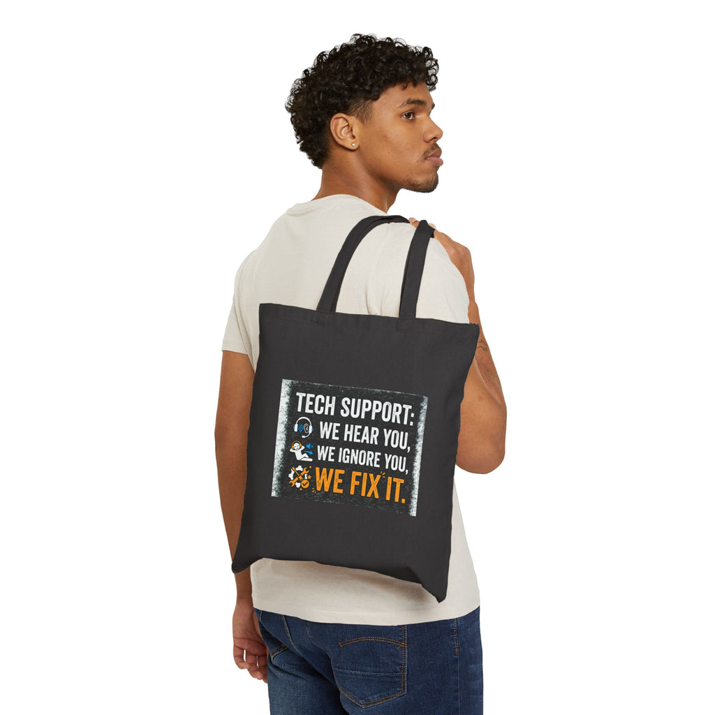 "Tech Support: We Hear You, We Ignore You, We Fix It" IT Humor Canvas Tote Bag