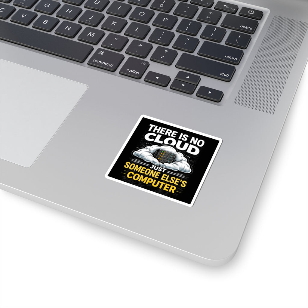 "There Is No Cloud, Just Someone Else's Computer" Tech Humor Funny IT Sticker — Tech Humor Kiss-Cut Laptop Sticker