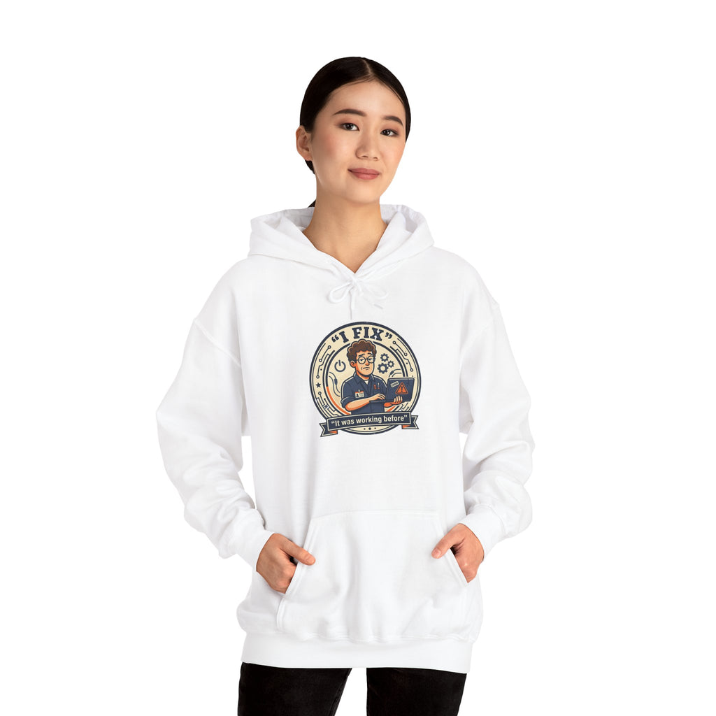 Tech Humor Hoodie - "I Fix: It Worked Before" IT Humor Pullover