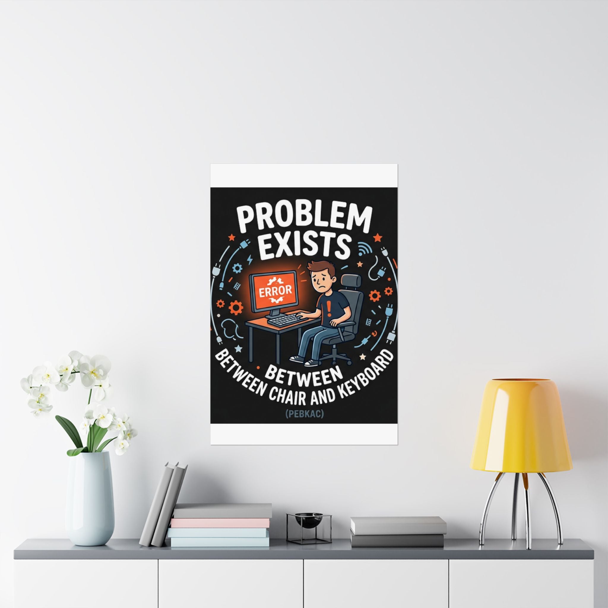 "Problem Exists Between Chair & Keyboard" Tech Humor Funny IT Matte Vertical Posters