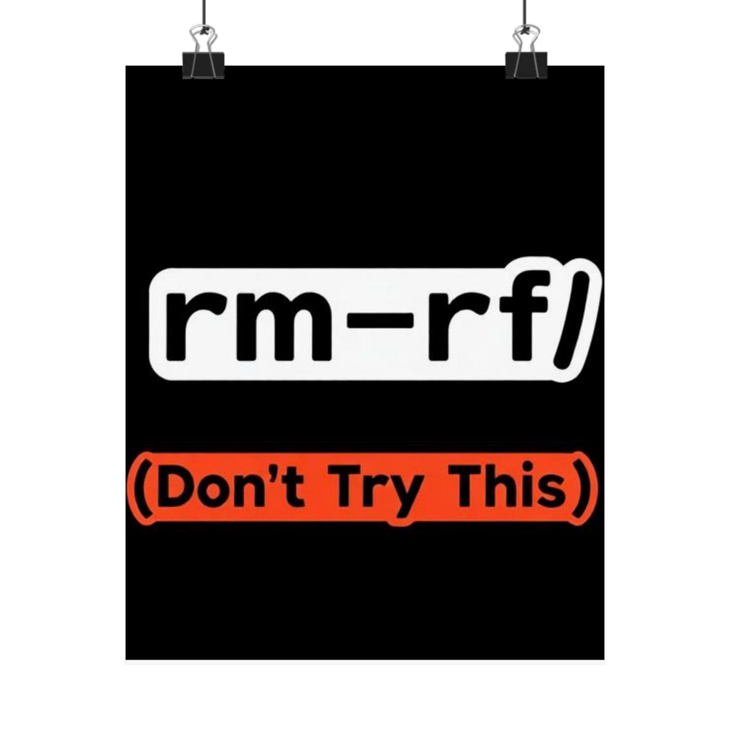 "rm -rf/ (Don't Try This)" Funny IT Tech Humor Matte Vertical Posters