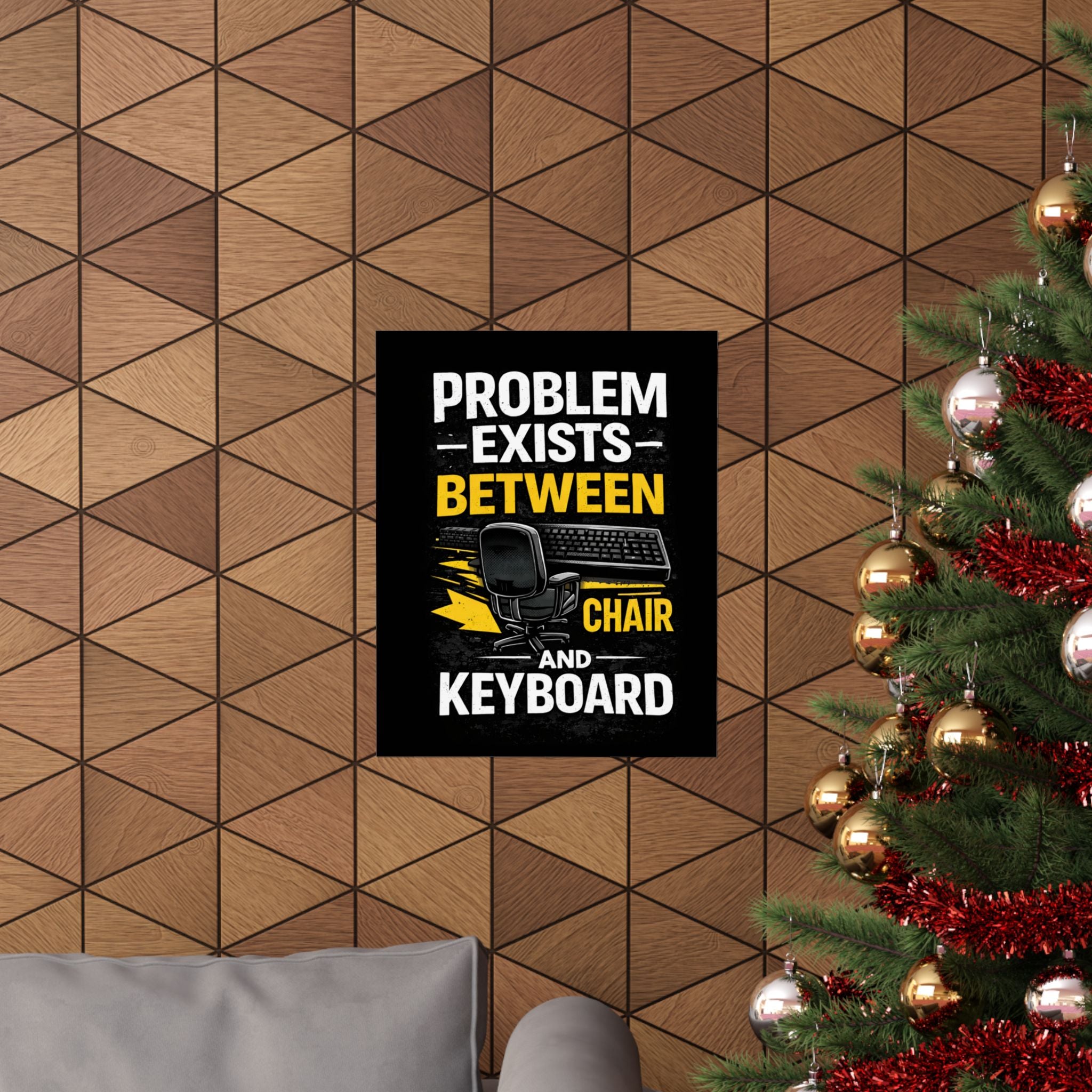 "Problem Exists Between Chair and Keyboard" Tech Humor Matte Poster — Funny IT Desk Office Wall Art