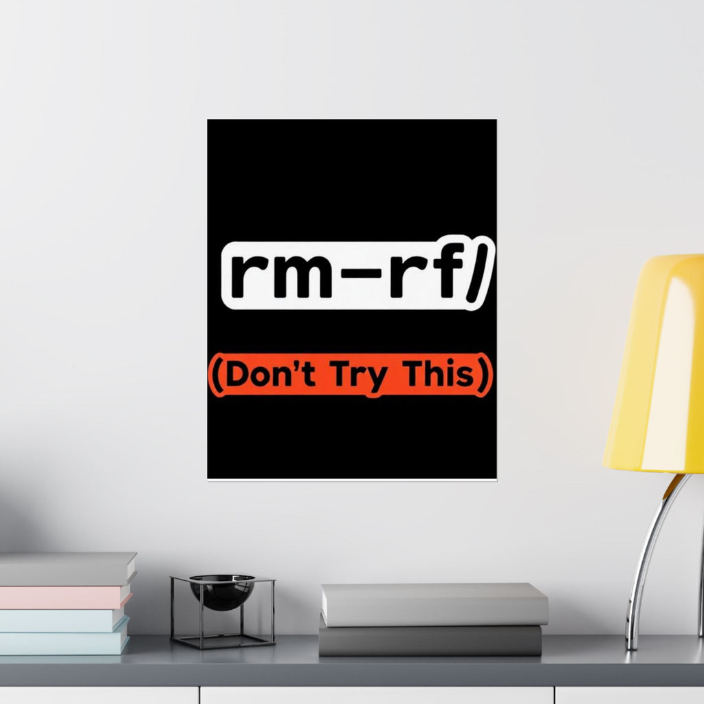 "rm -rf/ (Don't Try This)" Funny IT Tech Humor Matte Vertical Posters