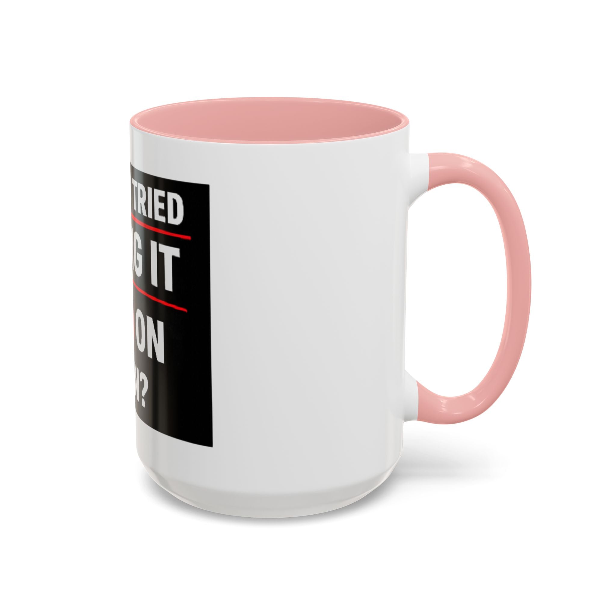 "Have You Tried Turning It Off On Again?" Accent Coffee Mug — Funny IT Tech Gift (11/15oz)