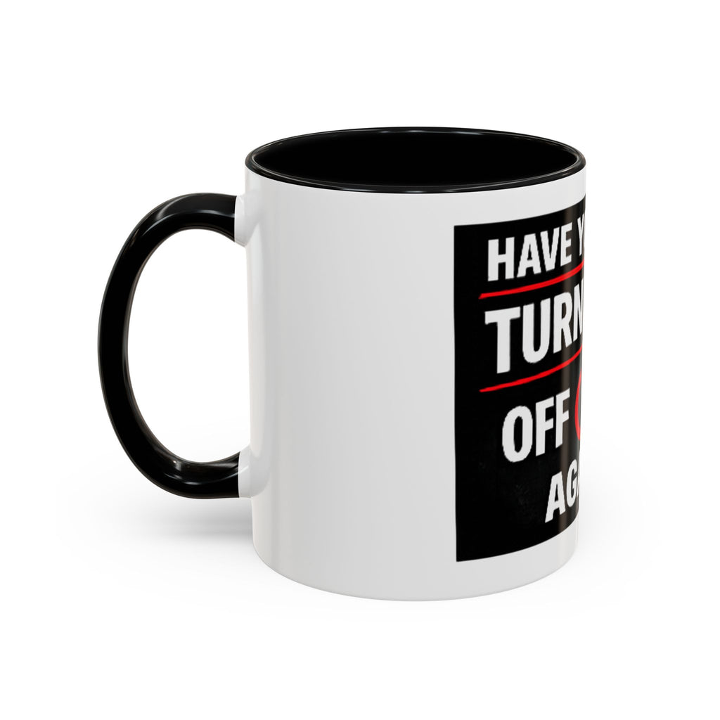 "Have You Tried Turning It Off On Again?" Accent Coffee Mug — Funny IT Tech Gift (11/15oz)