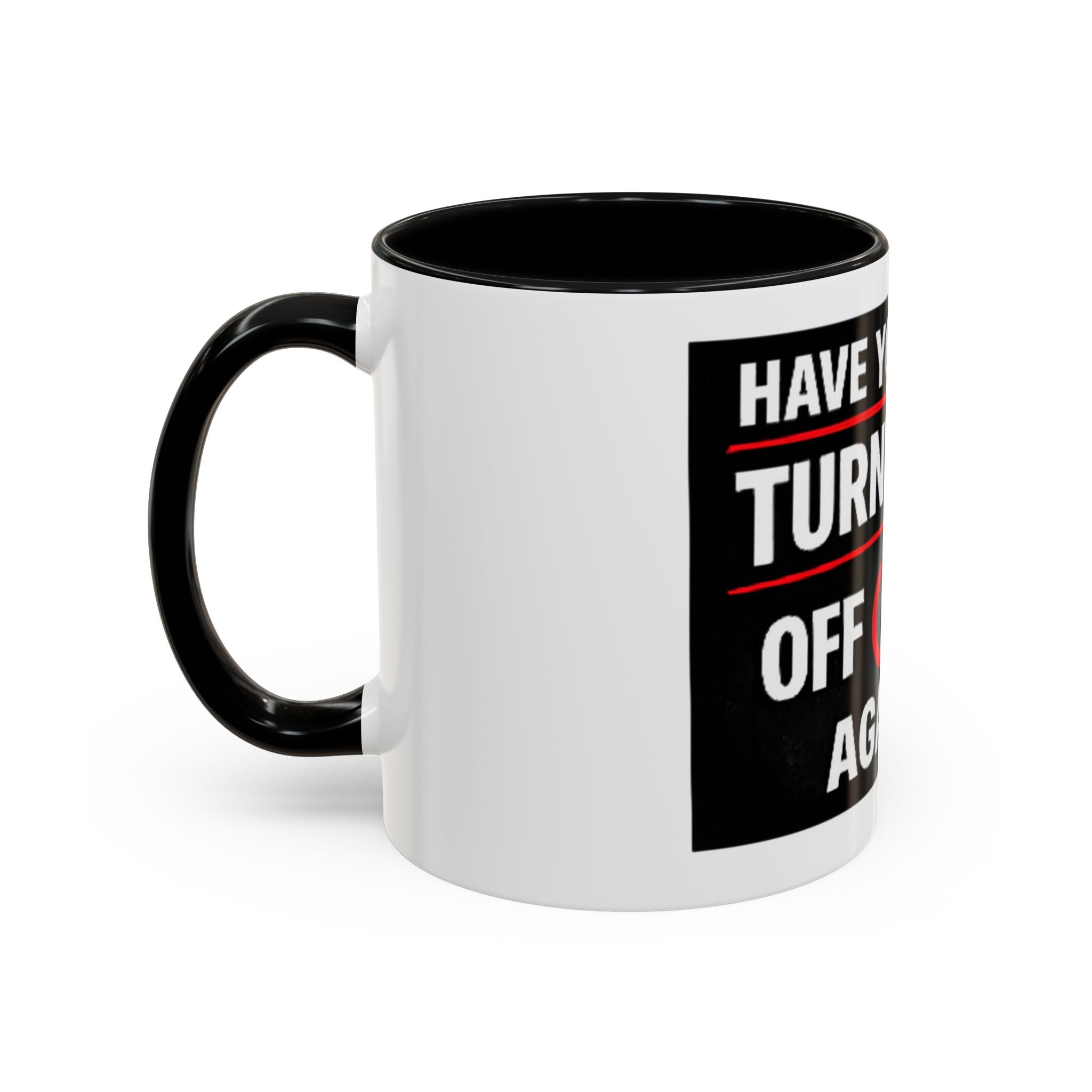 "Have You Tried Turning It Off On Again?" Accent Coffee Mug — Funny IT Tech Gift (11/15oz)