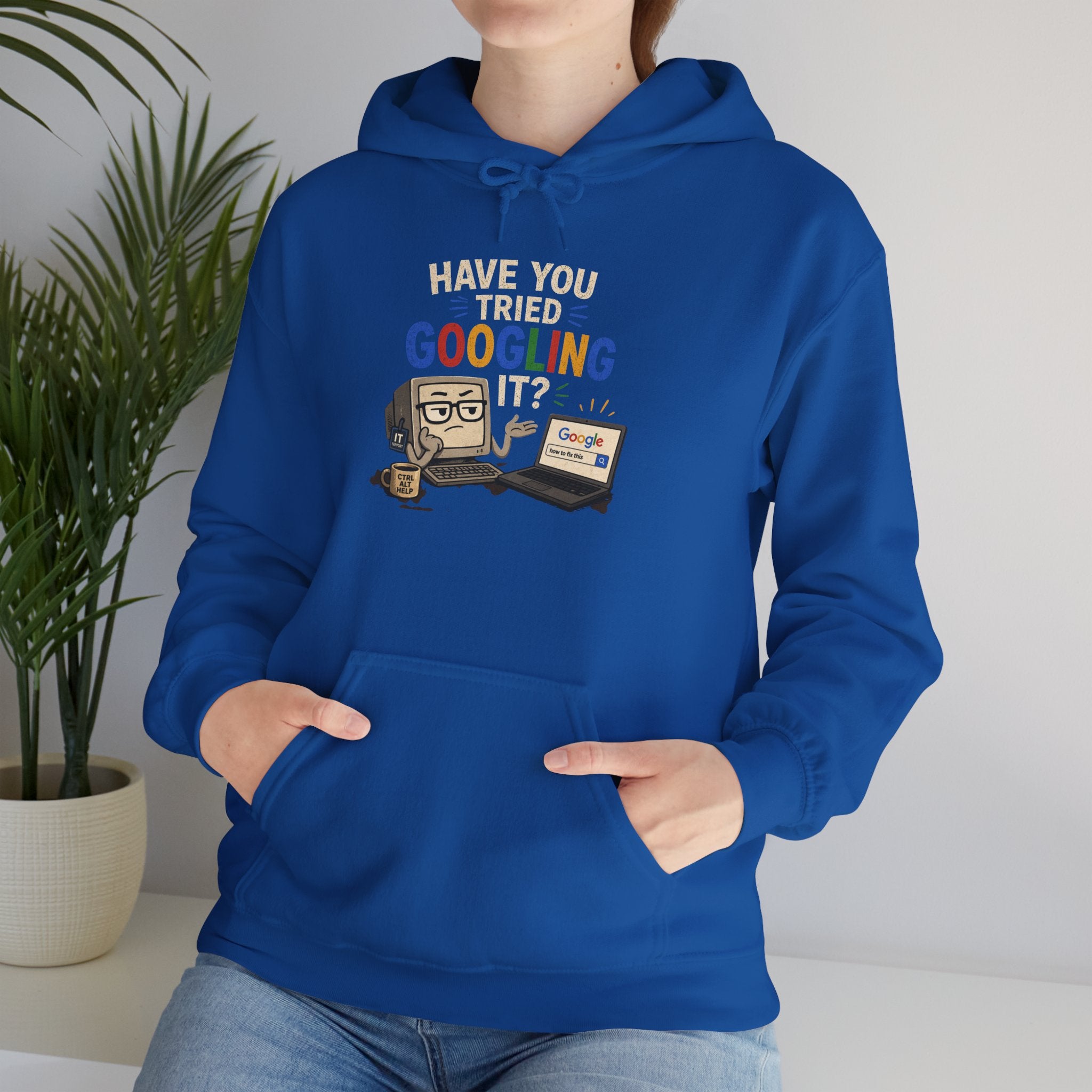 "Have You Tried Googling It?" Funny Tech Support Hoodie