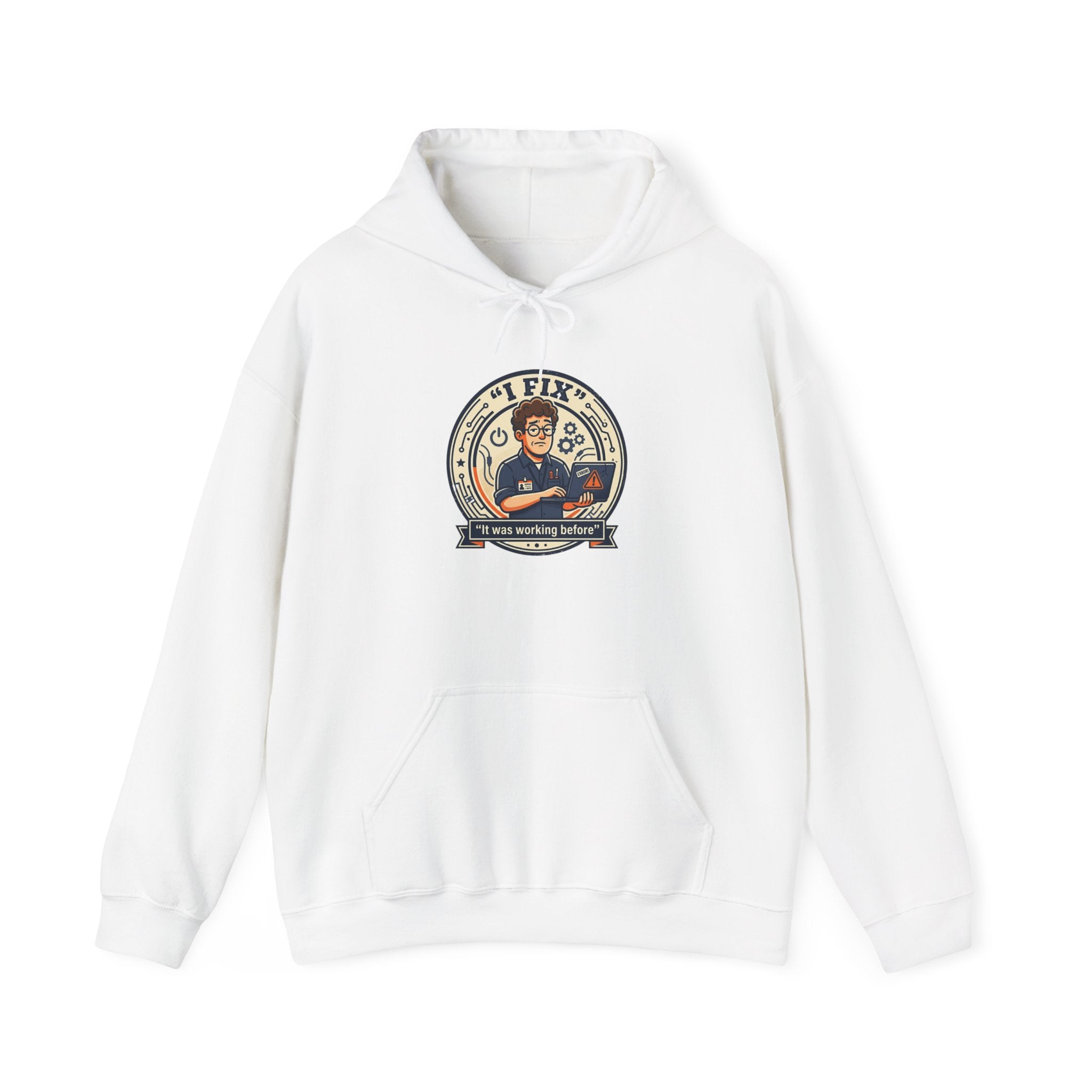 Tech Humor Hoodie - "I Fix: It Worked Before" IT Humor Pullover