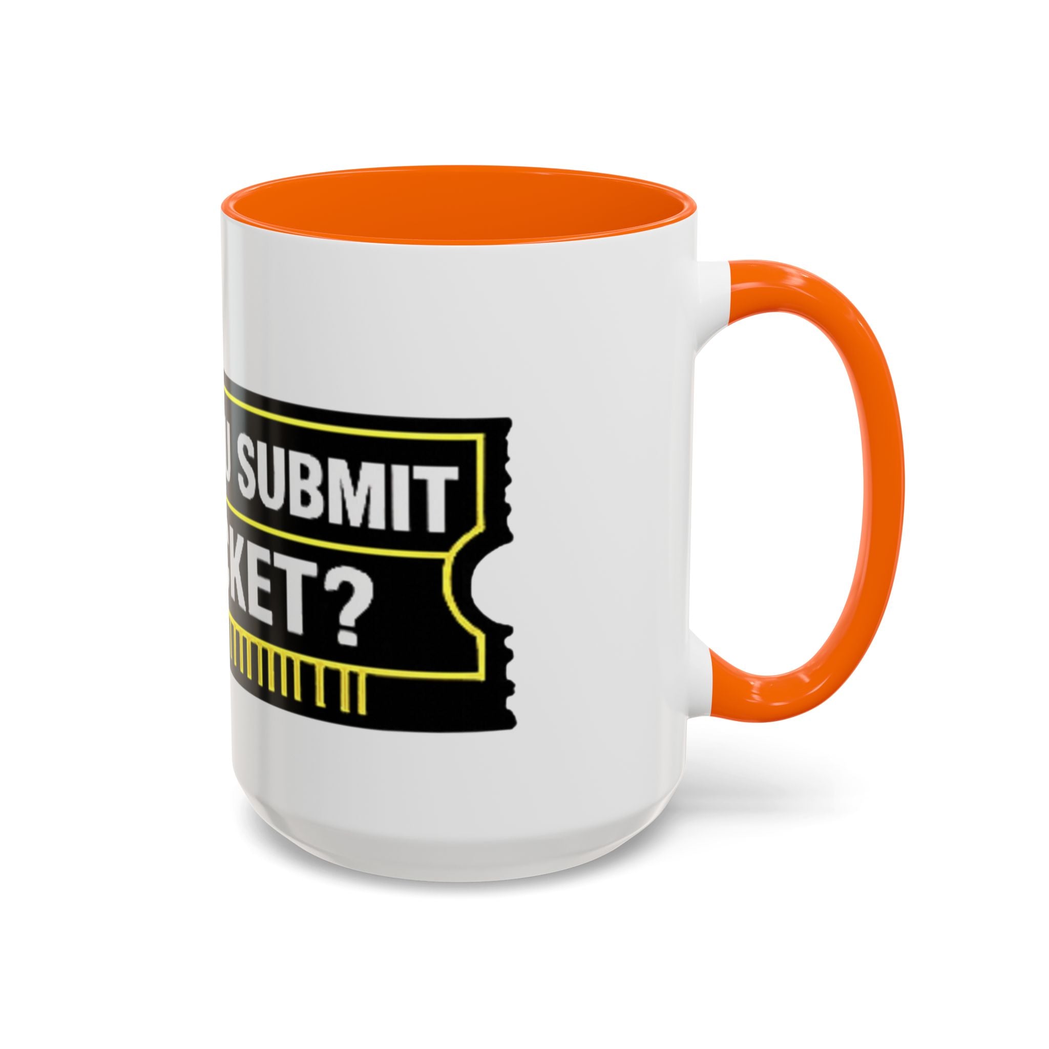 "Did You Submit a Ticket?" Accent Coffee Mug — Support Desk Humor, IT Helpdesk Gift (11/15oz)
