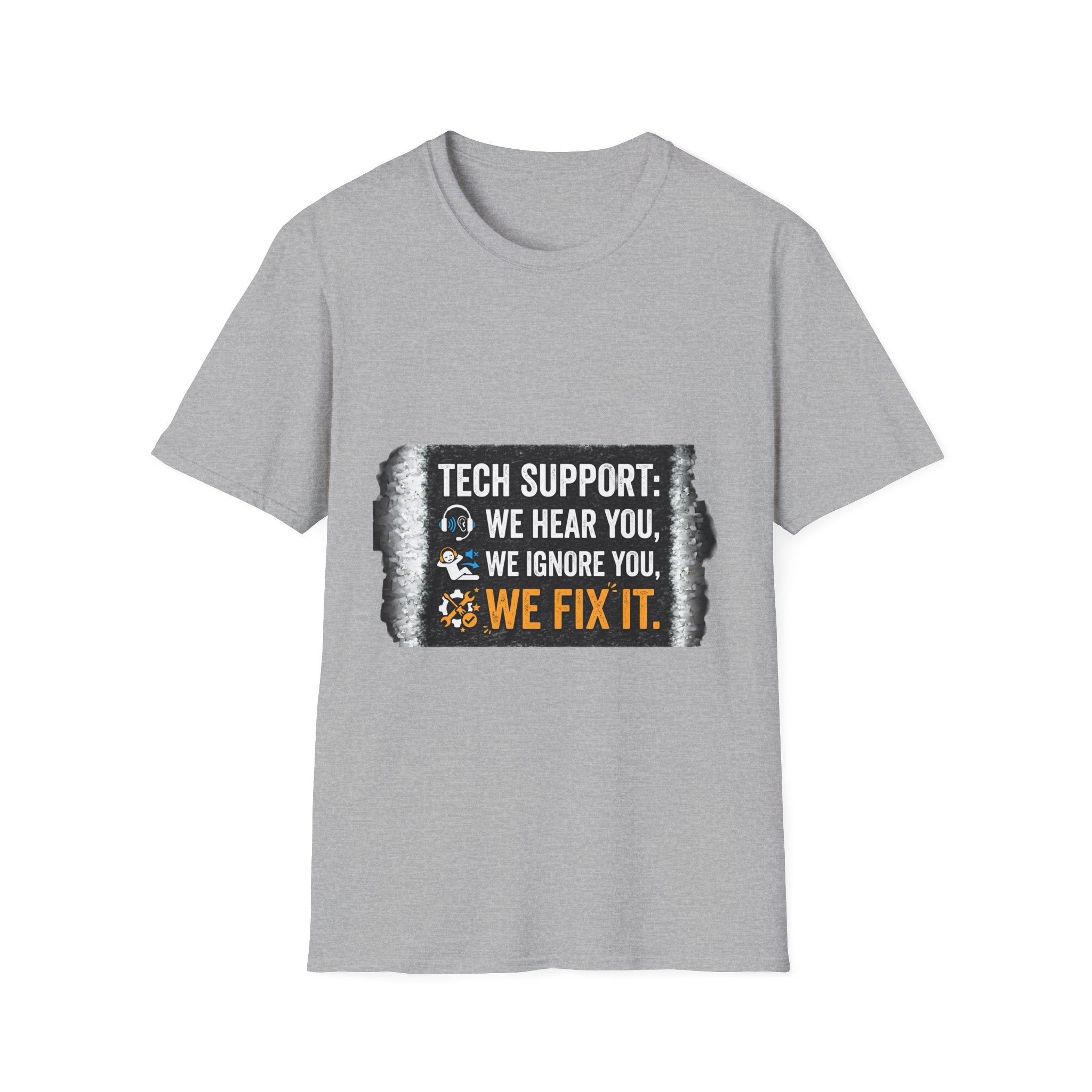 "Tech Support: We Hear You, We Ignore You, We Fix It" Funny IT T-Shirt Tech Humor Tee