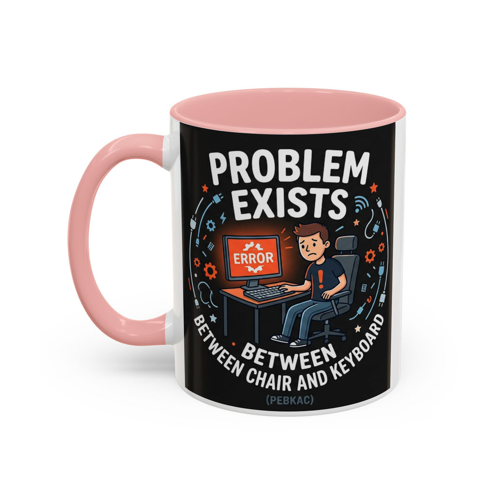 "Problem Exists Between Chair & Keyboard" IT Humor Accent Coffee Mug (11, 15oz)