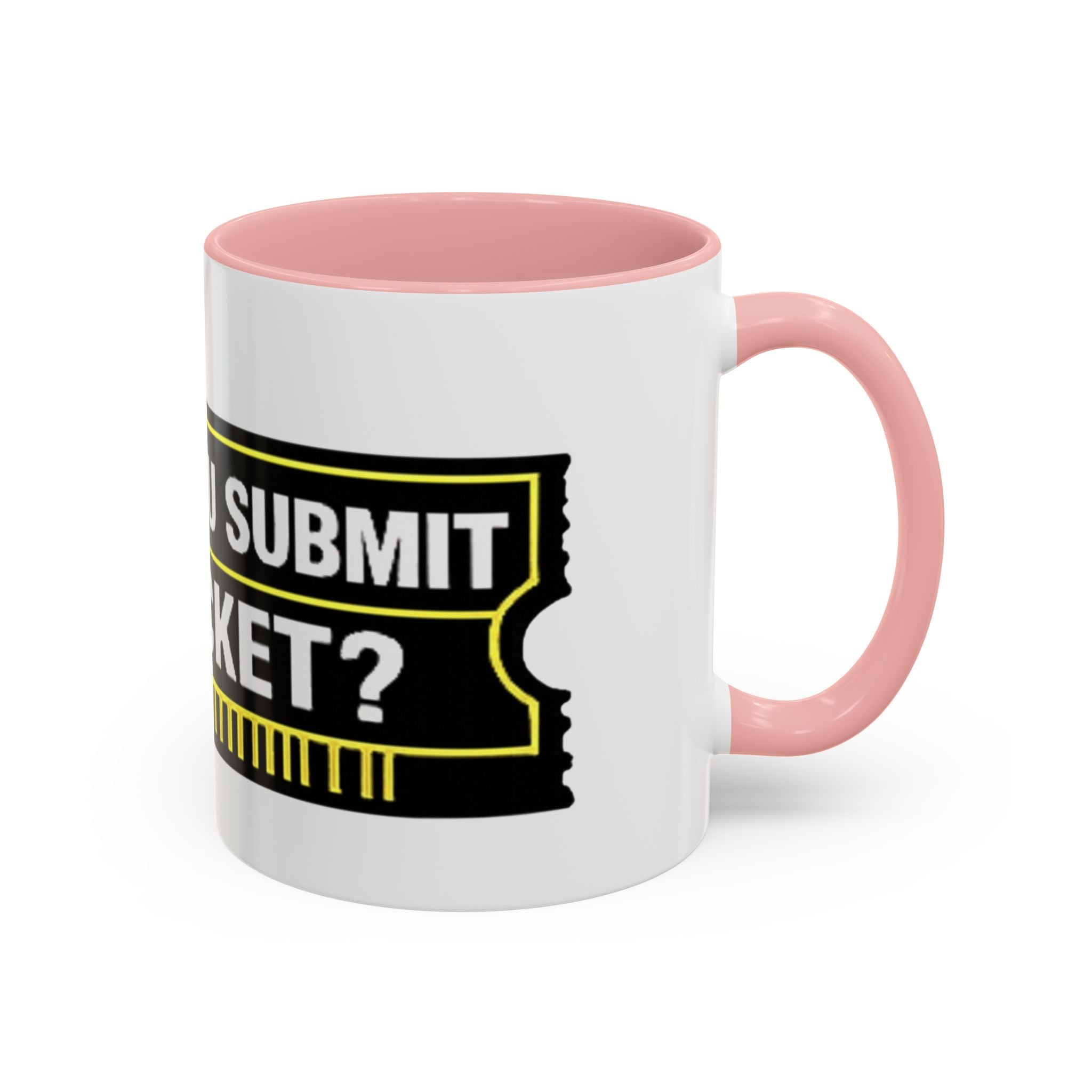"Did You Submit a Ticket?" Accent Coffee Mug — Support Desk Humor, IT Helpdesk Gift (11/15oz)