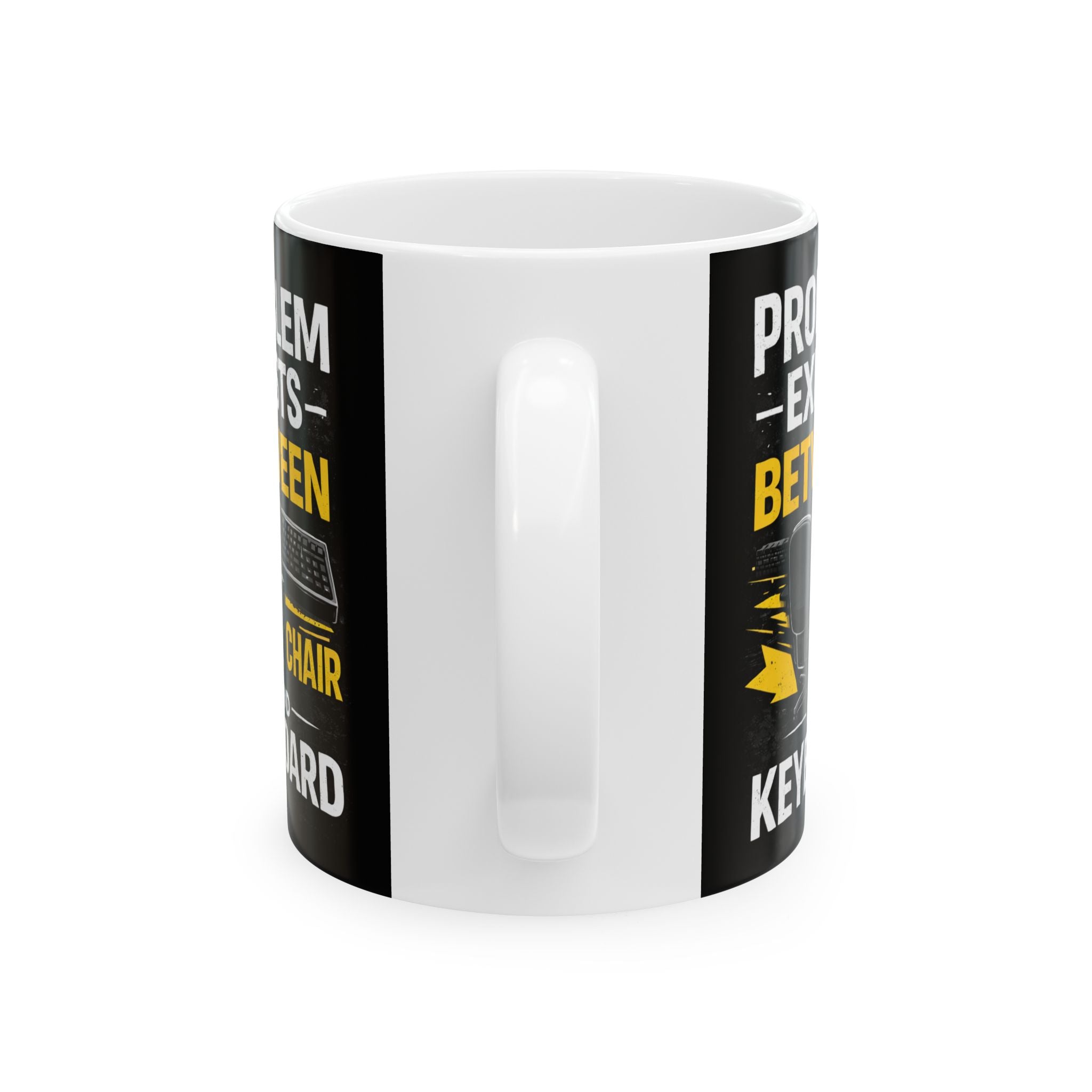 "Problem Exists Between Keyboard & Chair" Tech Humor Ceramic Mug, (11oz, 15oz)