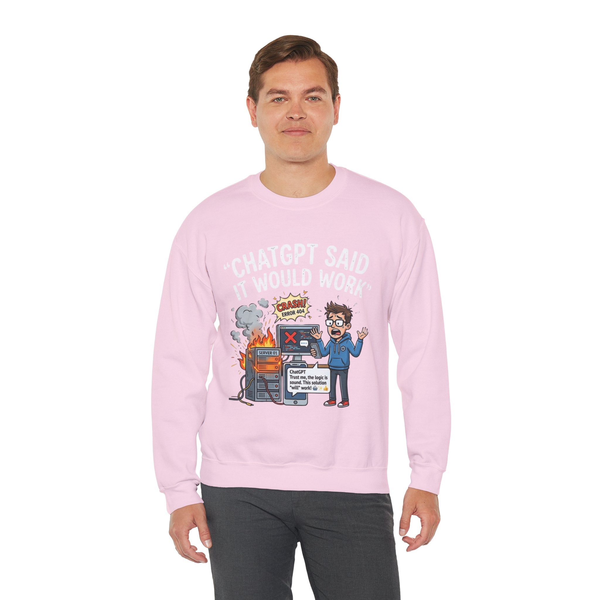 "ChatGPT Said It Would Work" Funny Programmer Tech Support Sweatshirt
